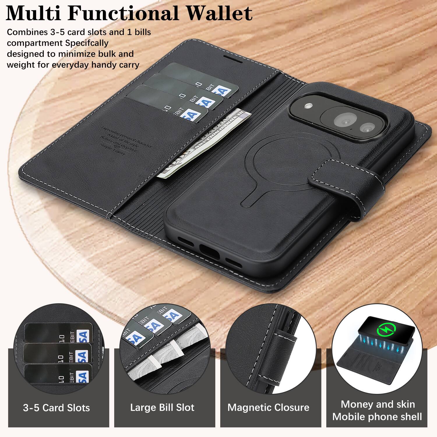 Multi Functional Wallet  
Combines 3-5 card slots and 1 bills compartment  
Specifically designed to minimize bulk and weight for everyday handy carry  

3-5 Card Slots  
Large Bill Slot  
Magnetic Closure  
Money and skin Mobile phone shell