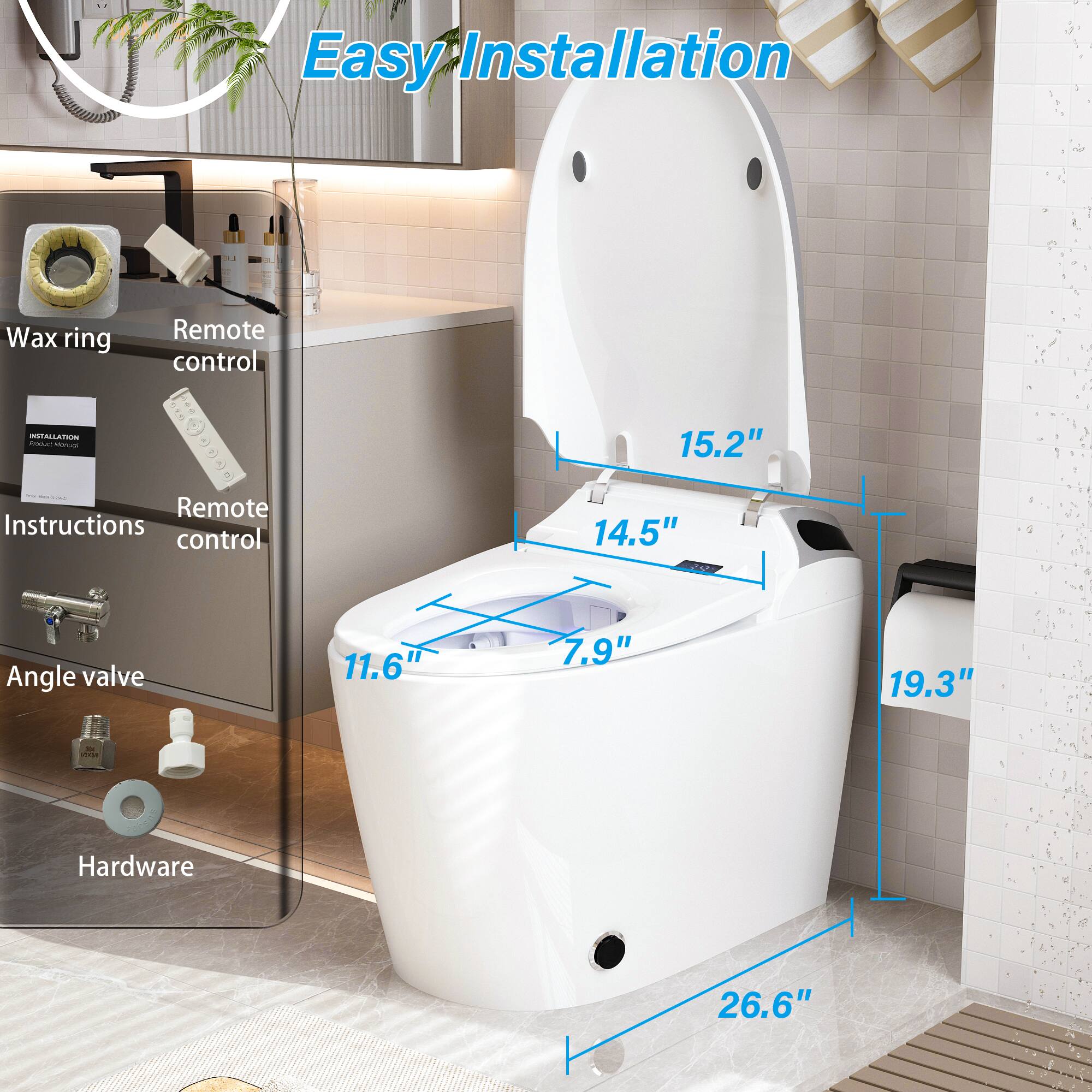 Easy Installation

- Wax ring
- Remote control
- Instructions
- Angle valve
- Hardware

Dimensions:
- 15.2"
- 14.5"
- 11.6"
- 7.9"
- 19.3"
- 26.6"