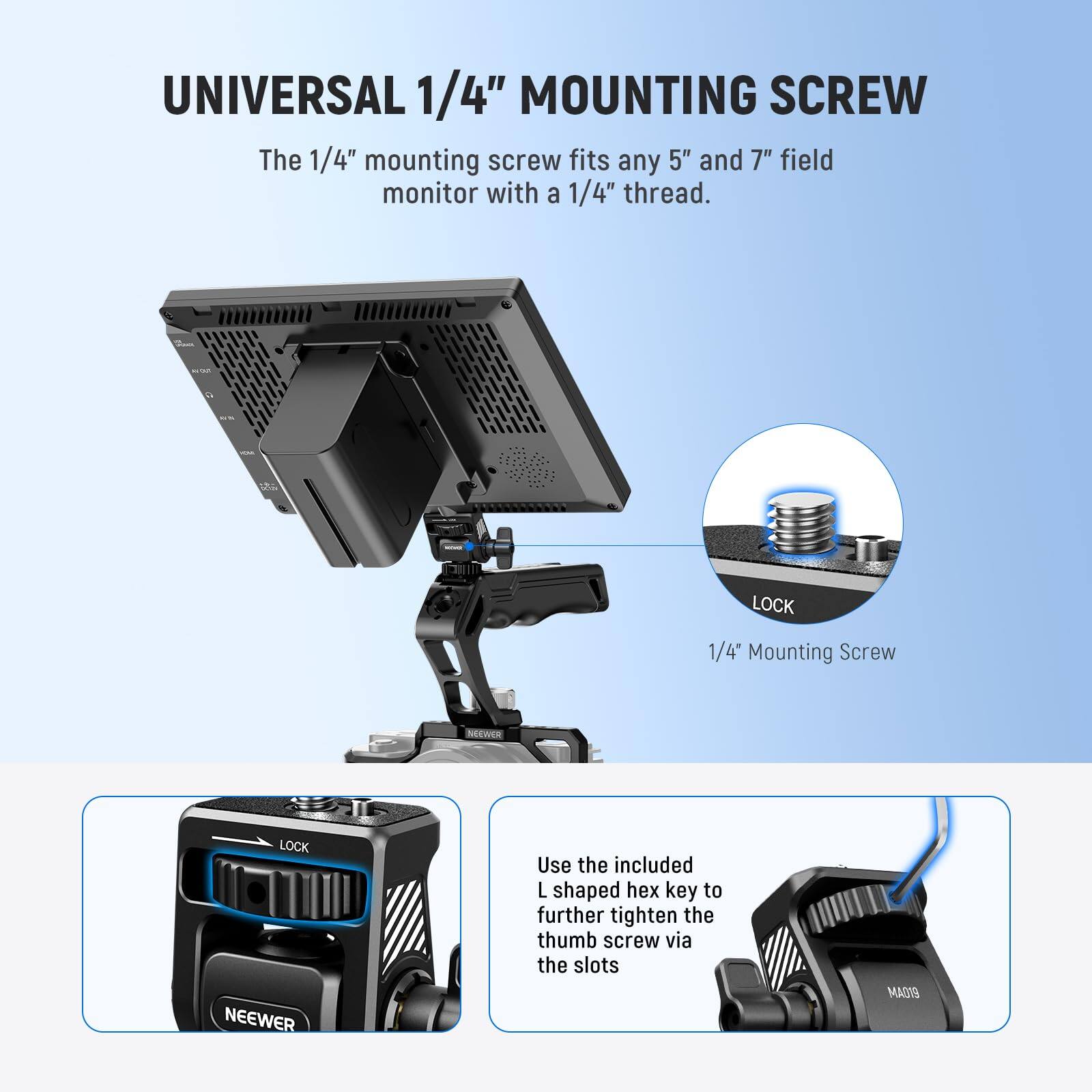 UNIVERSAL 1/4" MOUNTING SCREW

The 1/4" mounting screw fits any 5" and 7" field monitor with a 1/4" thread.

Use the included L shaped hex key to further tighten the thumb screw via the slots.