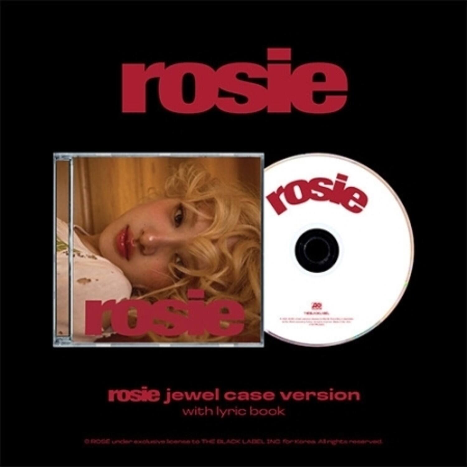 rosie  
rosie jewel case version with lyric book  
© ROSE under exclusive license to THE BLACK LABEL, INC. for Korea. All rights reserved.