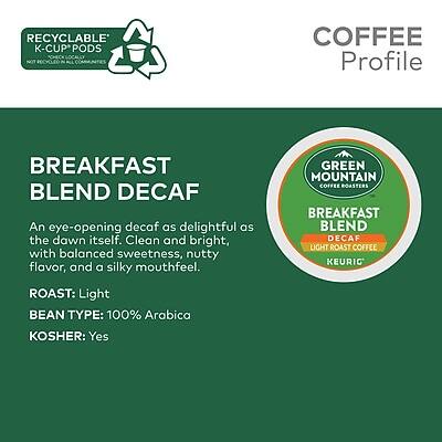**COFFEE Profile**

**BREAKFAST BLEND DECAF**

An eye-opening decaf as delightful as the dawn itself. Clean and bright, with balanced sweetness, nutty flavor, and a silky mouthfeel.

- **ROAST:** Light
- **BEAN TYPE:** 100% Arabica
- **KOSHER:** Yes

**RECYCLABLE K-CUP® PODS**  
*Not Compostable*

**GREEN MOUNTAIN COFFEE ROASTERS**  
BREAKFAST BLEND DECAF  
LIGHT ROAST COFFEE  
KEURIG