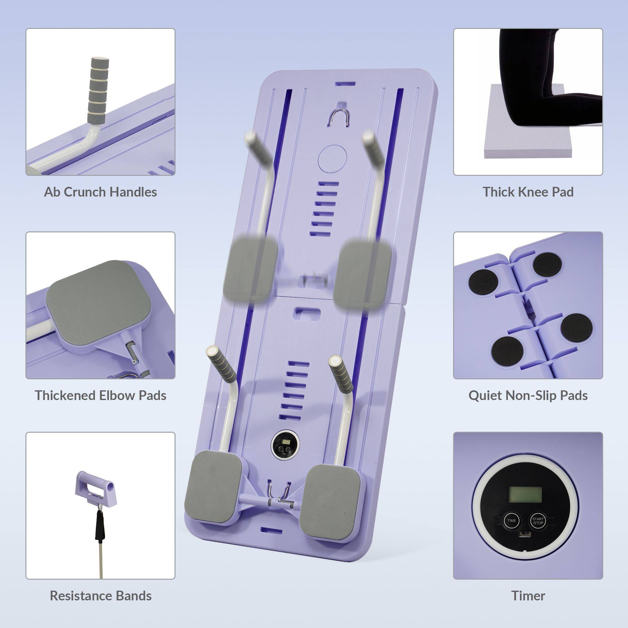 - Ab Crunch Handles
- Thick Knee Pad
- Thickened Elbow Pads
- Quiet Non-Slip Pads
- Resistance Bands
- Timer