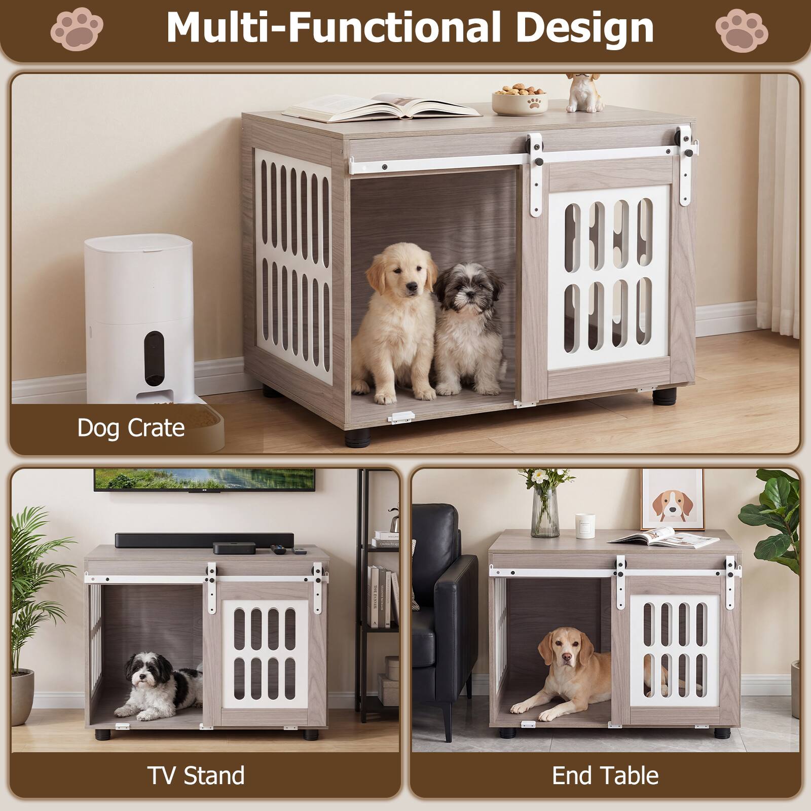Multi-Functional Design

Dog Crate

TV Stand

End Table