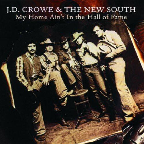 J.D. CROWE & THE NEW SOUTH  
My Home Ain't In the Hall of Fame