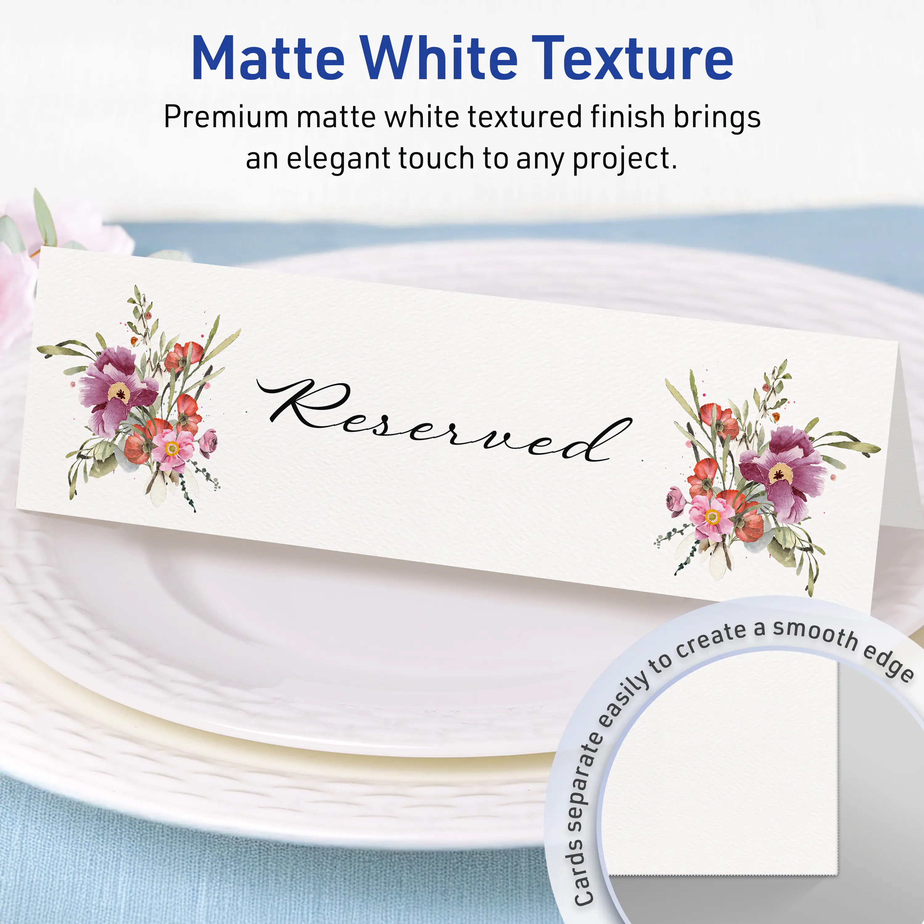 Matte White Texture

Premium matte white textured finish brings an elegant touch to any project.

Reserved

Cards separate easily to create a smooth edge.