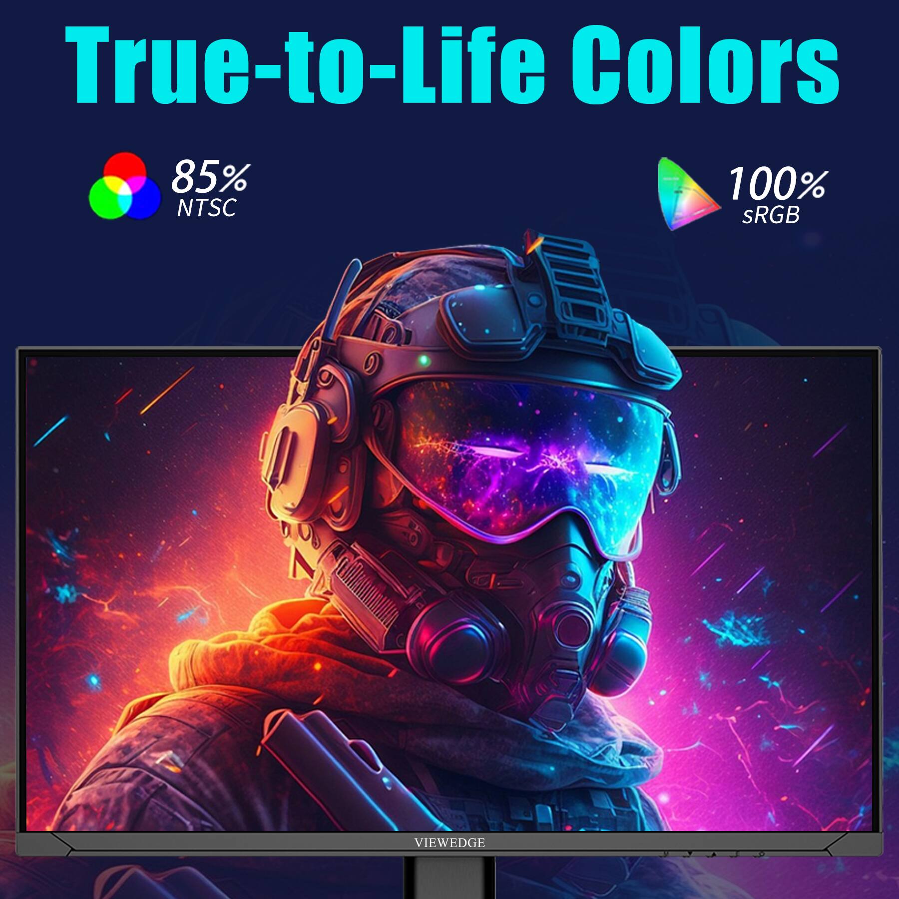 True-to-Life Colors

85% NTSC

100% sRGB

VIEWEDGE