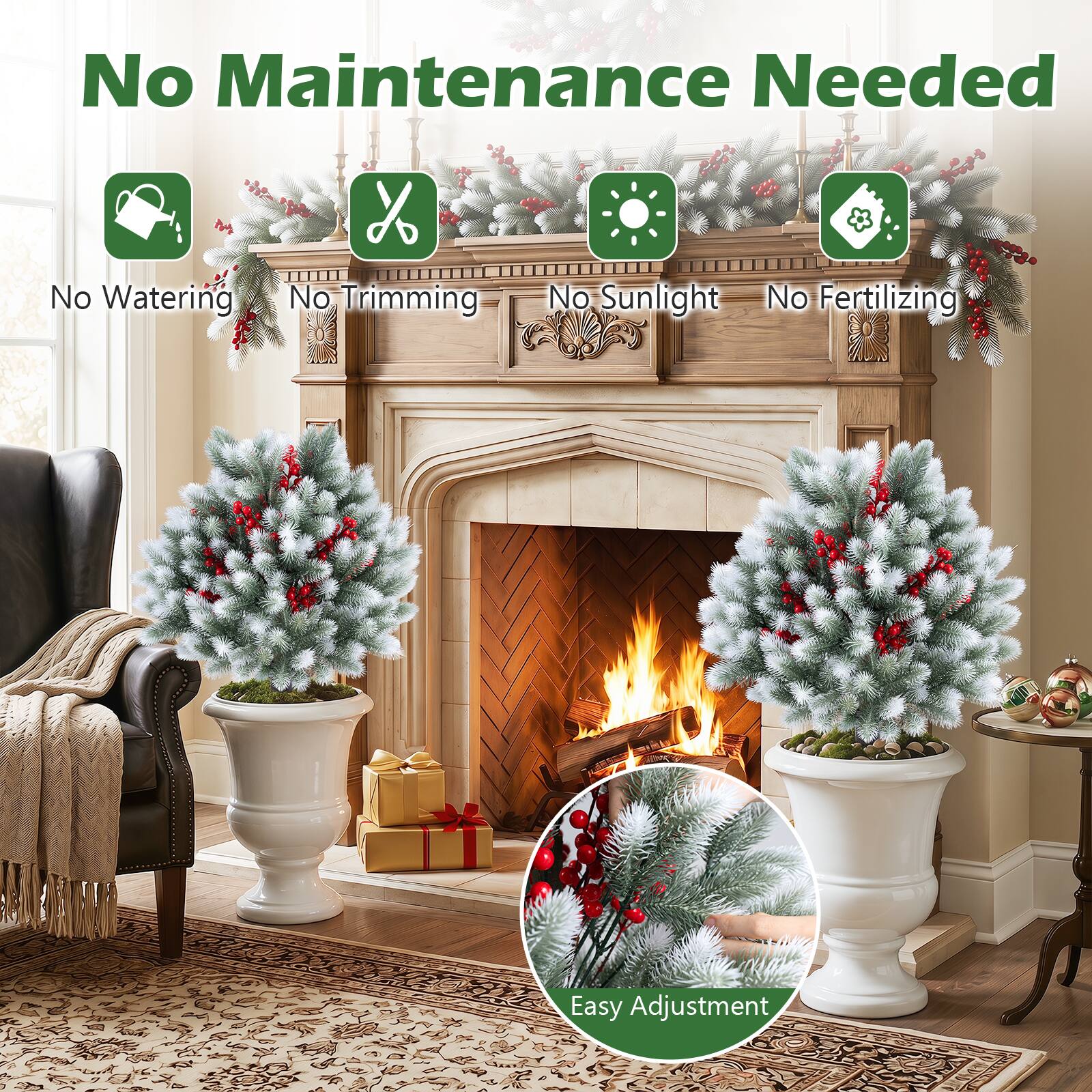 No Maintenance Needed  
No Watering  
No Trimming  
No Sunlight  
No Fertilizing  
Easy Adjustment