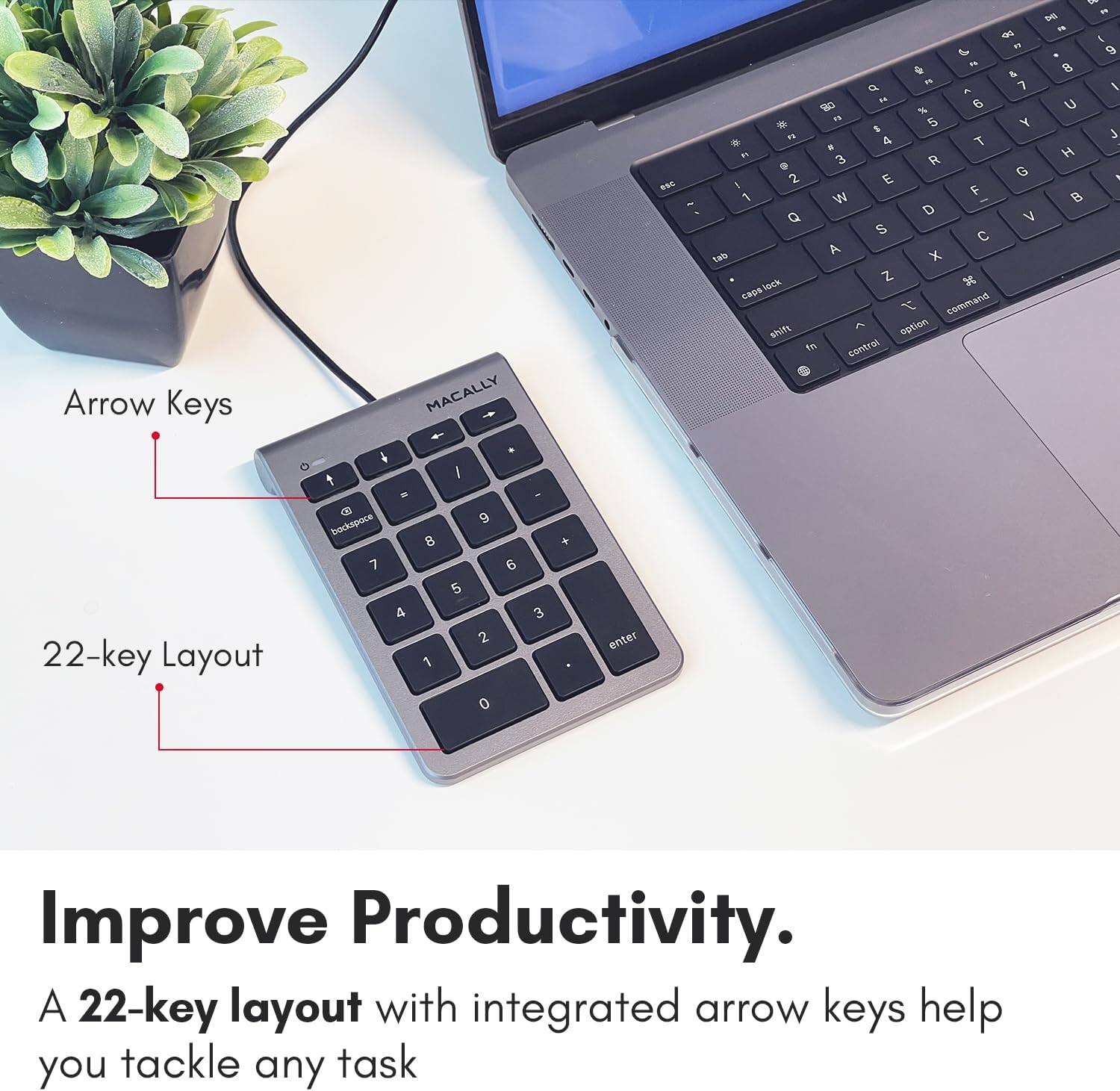 Arrow Keys  
22-key Layout  
MACALLY  

Improve Productivity.  
A 22-key layout with integrated arrow keys helps you tackle any task.