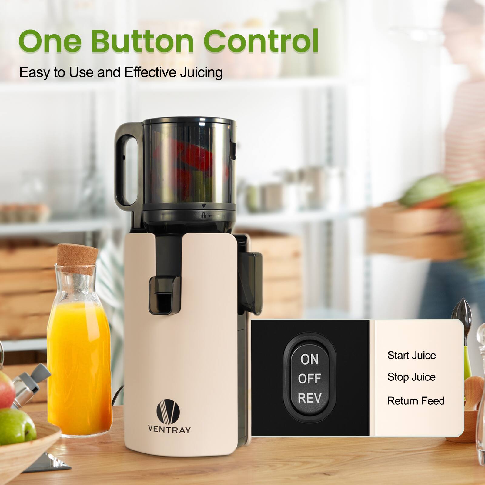 One Button Control  
Easy to Use and Effective Juicing  

ON OFF REV  
Start Juice  
Stop Juice  
Return Feed  

VENTRAY
