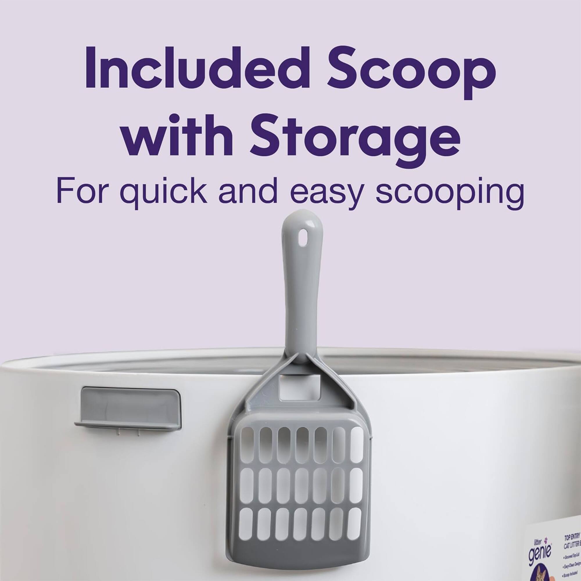 Included Scoop with Storage  
For quick and easy scooping