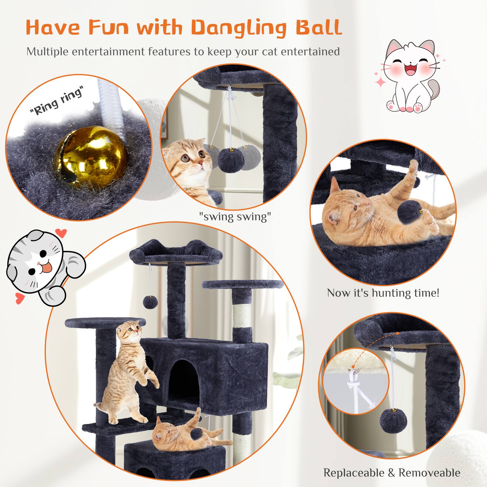 Have Fun with Dangling Ball  
Multiple entertainment features to keep your cat entertained  

"Ring ring"  
"swing swing"  

Now it's hunting time!  

Replaceable & Removeable