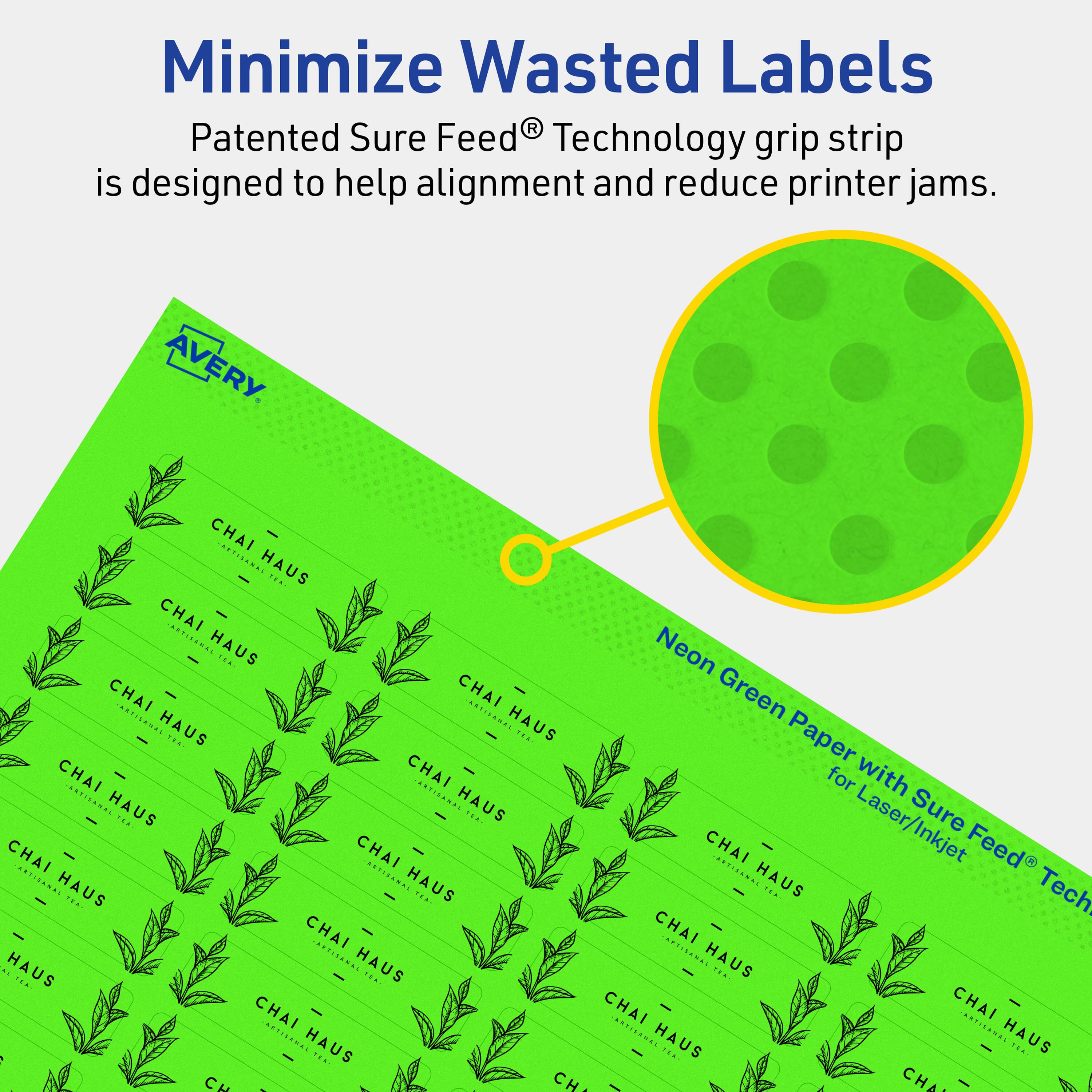Minimize Wasted Labels

Patented Sure Feed® Technology grip strip is designed to help alignment and reduce printer jams.

AVERY

Neon Green Paper with Sure Feed® Technology for Laser/Inkjet

CHAI HAUS

CHAI HAUS

CHAI HAUS

CHAI HAUS

CHAI HAUS

CHAI HAUS

CHAI HAUS

CHAI HAUS

CHAI HAUS

CHAI HAUS

CHAI HAUS

CHAI HAUS

CHAI HAUS

CHAI HAUS

CHAI HAUS

CHAI HAUS

CHAI HAUS

CHAI HAUS

CHAI HAUS

CHAI HAUS

CHAI HAUS

CHAI HAUS

CHAI HAUS

CHAI HAUS

CHAI HAUS

CHAI HAUS

CHAI HAUS

CHAI HAUS

CHAI HAUS

CHAI HAUS

CHAI HAUS

CHAI HAUS

CHAI HAUS

CHAI HAUS

CHAI HAUS

CHAI HAUS

CHAI HAUS

CHAI HAUS

CHAI HAUS

CHAI HAUS

CHAI HAUS

CHAI HAUS

CHAI HA