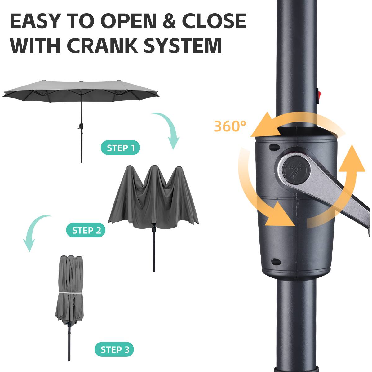 EASY TO OPEN & CLOSE WITH CRANK SYSTEM

360°

STEP 1

STEP 2

STEP 3