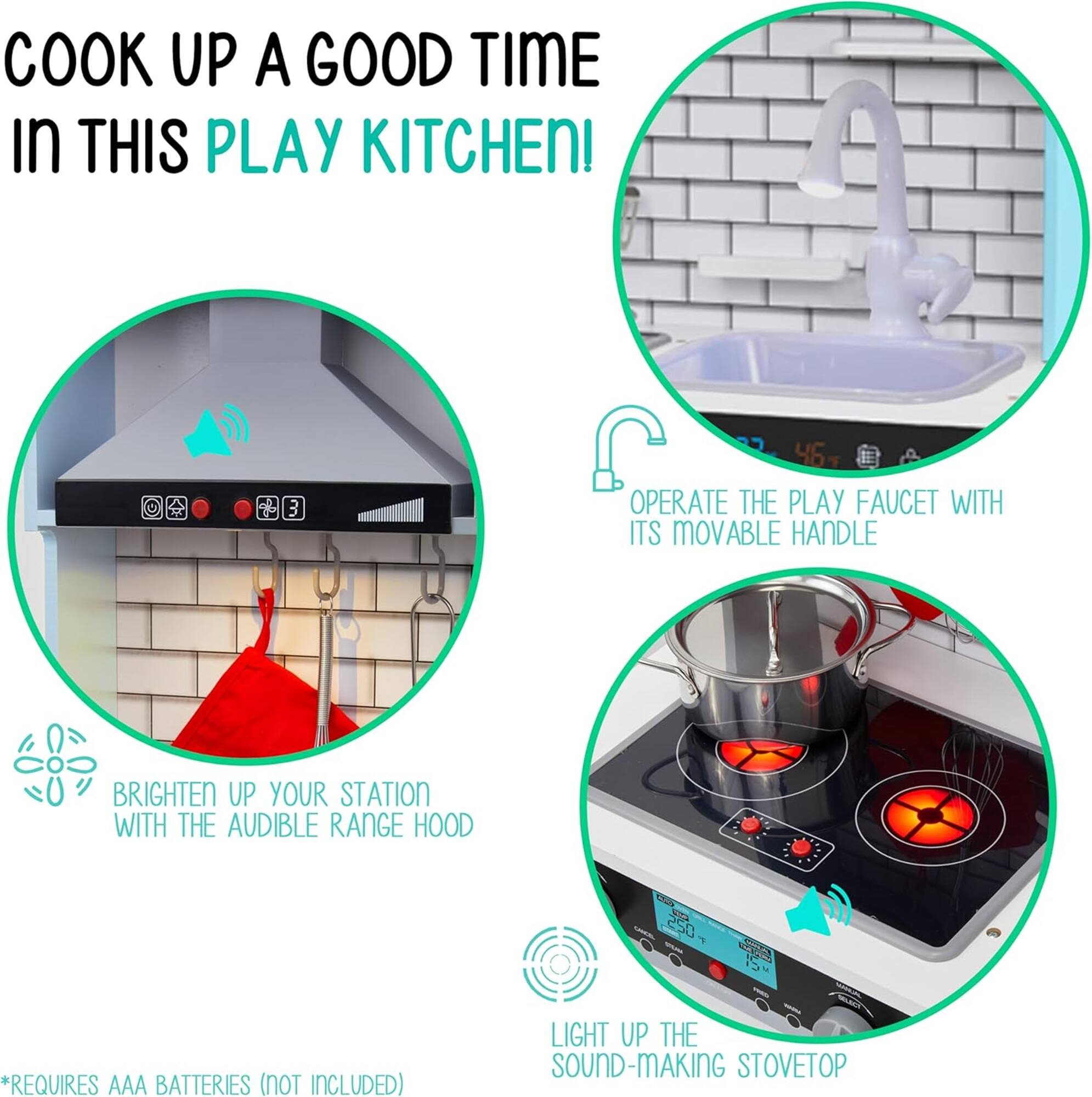COOK UP A GOOD TIME in THIS PLAY KITCHEN! OPERATE THE PLAY FAUCET WITH ITS MOVABLE HANDLE BRIGHTEN UP YOUR STATION WITH THE AUDIBLE RANGE HOOD LIGHT UP THE SOUND-MAKING STOVETOP *REQUIRES AAA BATTERIES (NOT INCLUDED)