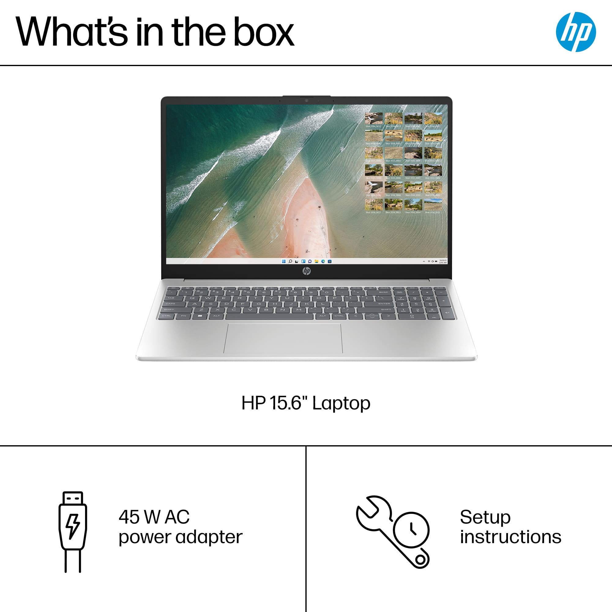 What's in the box: HP 15.6" Laptop, 45 W AC power adapter, Setup instructions.
