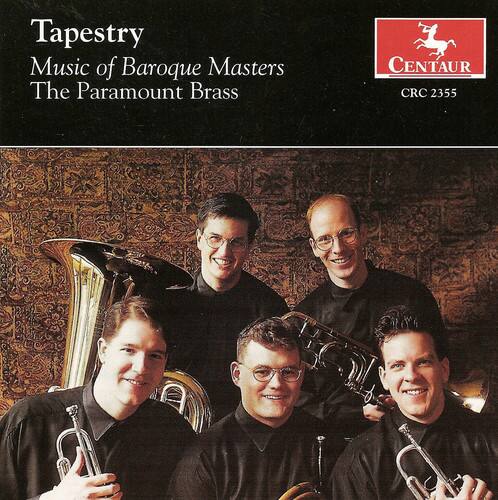 Tapestry  
Music of Baroque Masters  
The Paramount Brass  

CENTAUR  
CRC 2355