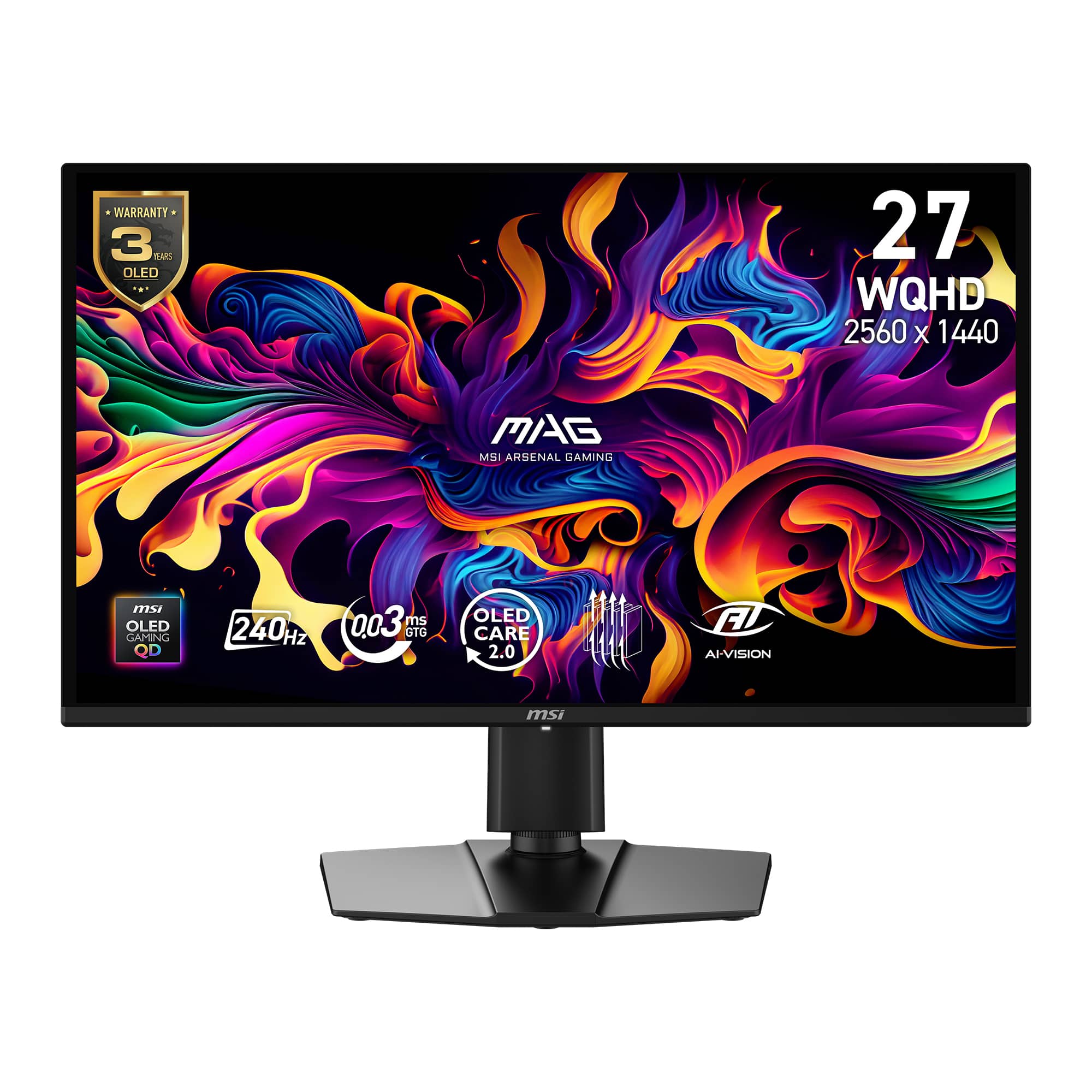 WARRANTY - 3 YEARS OLED  
27" WQHD 2560 x 1440  
MSI ARSENAL GAMING  
240Hz  
0.03 ms  
OLED CARE 2.0  
AI-VISION  
MSI