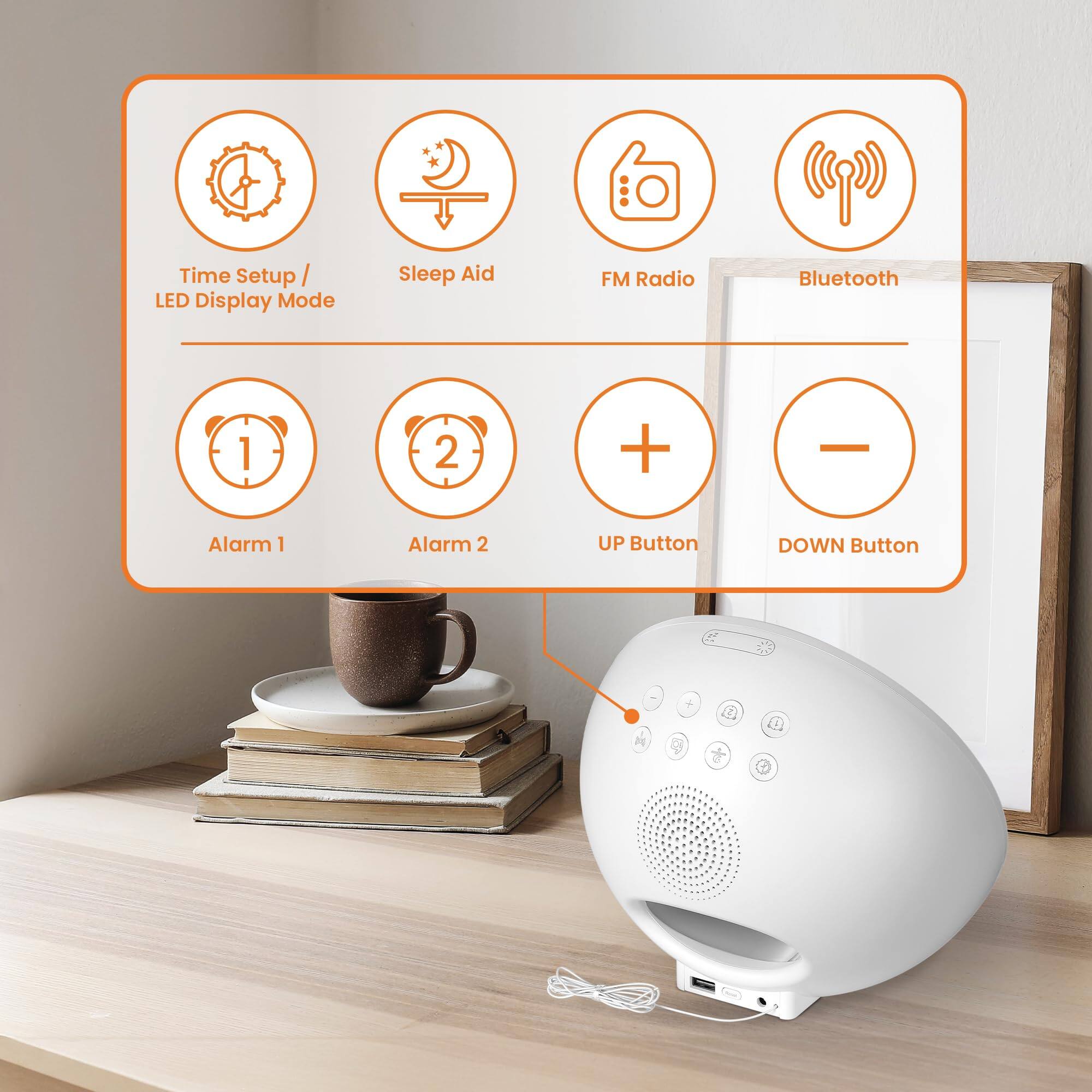 Time Setup / LED Display Mode  
Sleep Aid  
FM Radio  
Bluetooth  

Alarm 1  
Alarm 2  
UP Button  
DOWN Button