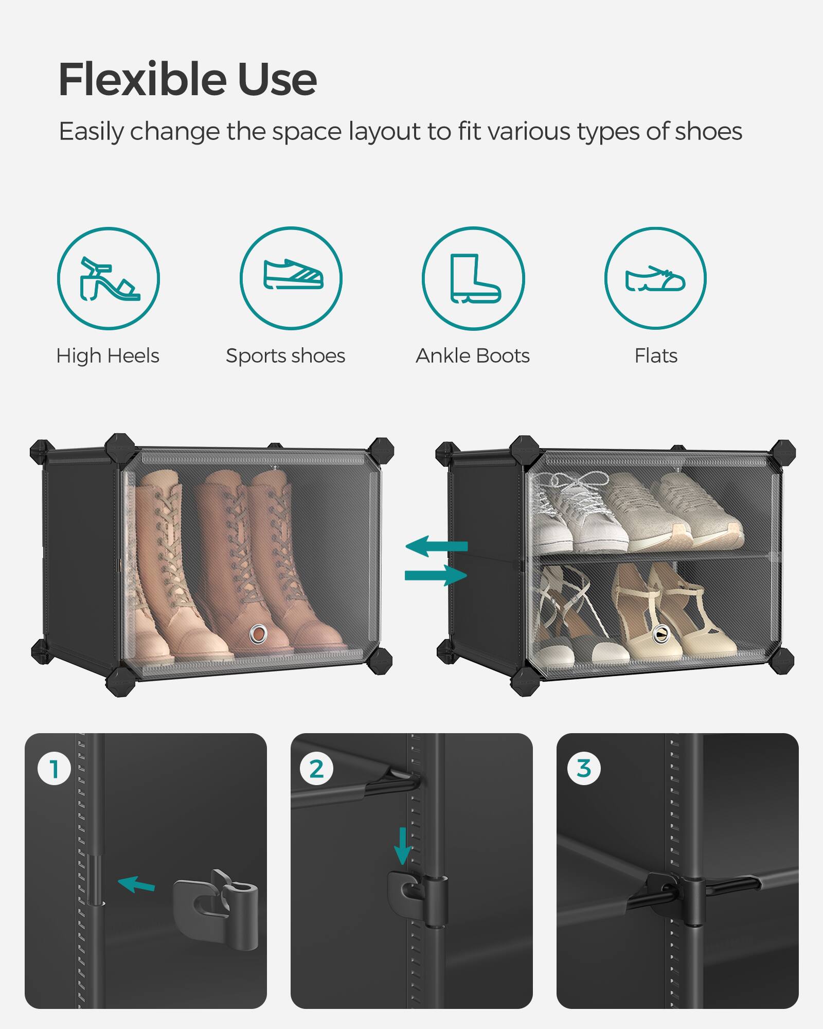 Flexible Use  
Easily change the space layout to fit various types of shoes

- High Heels
- Sports shoes
- Ankle Boots
- Flats

1. [Illustration of step 1]
2. [Illustration of step 2]
3. [Illustration of step 3]