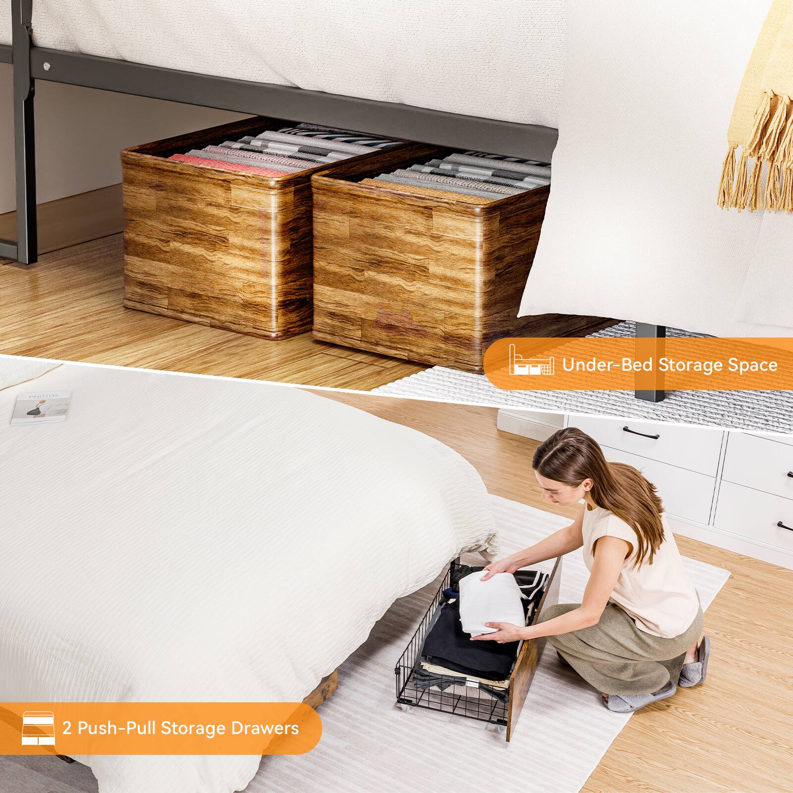 Under-Bed Storage Space
2 Push-Pull Storage Drawers