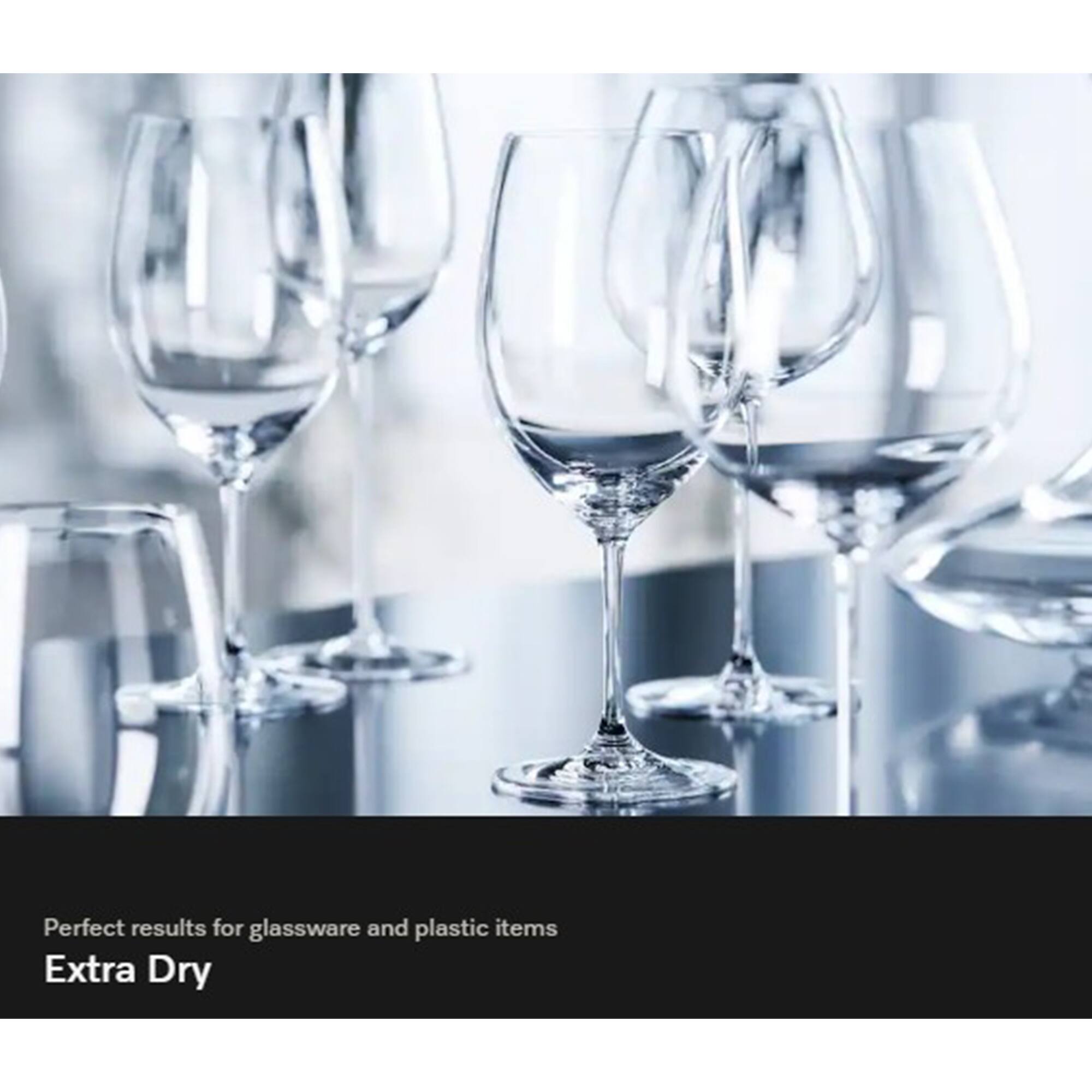 Perfect results for glassware and plastic items  
Extra Dry
