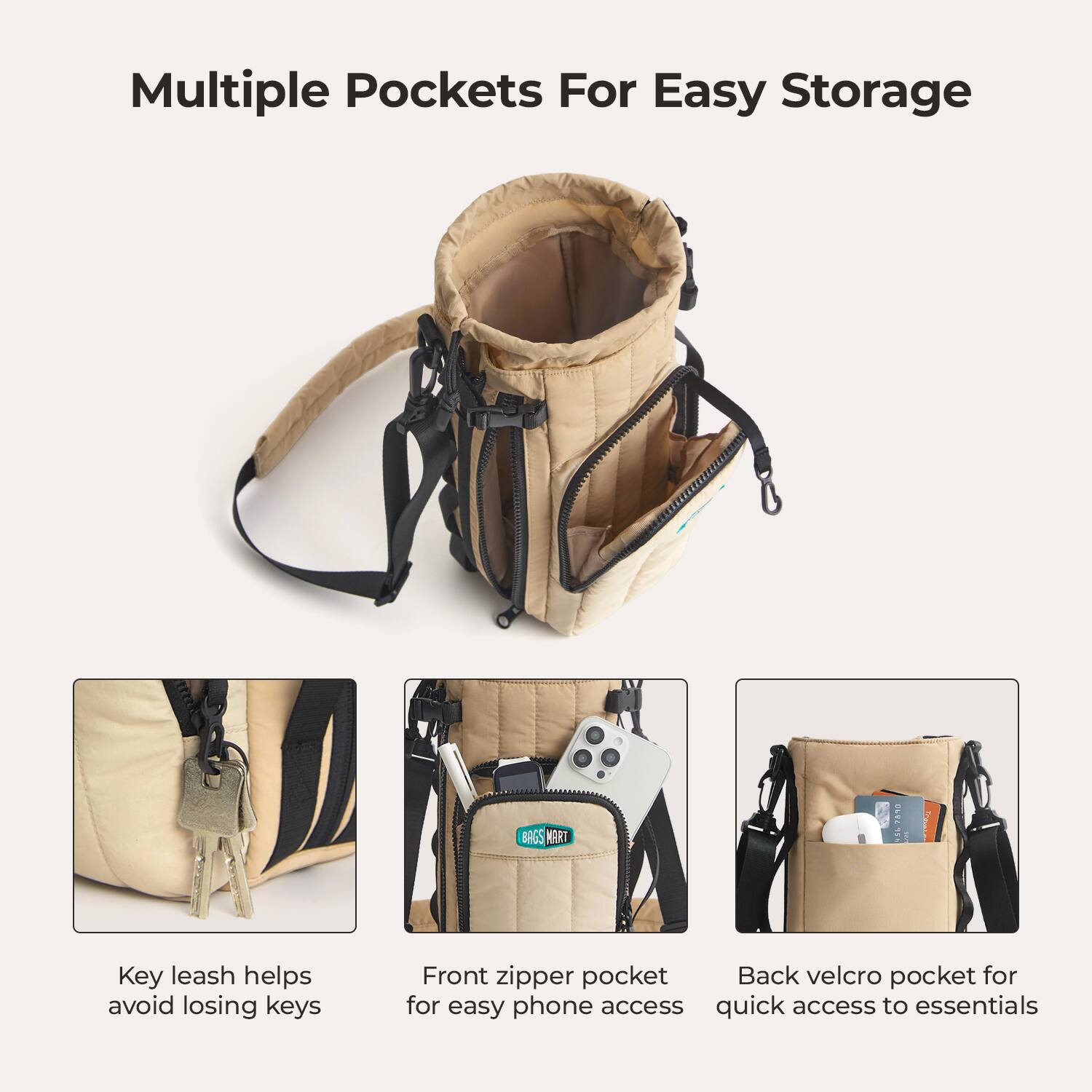 Multiple Pockets For Easy Storage

BAGS MART

Key leash helps avoid losing keys

Front zipper pocket for easy phone access

Back velcro pocket for quick access to essentials