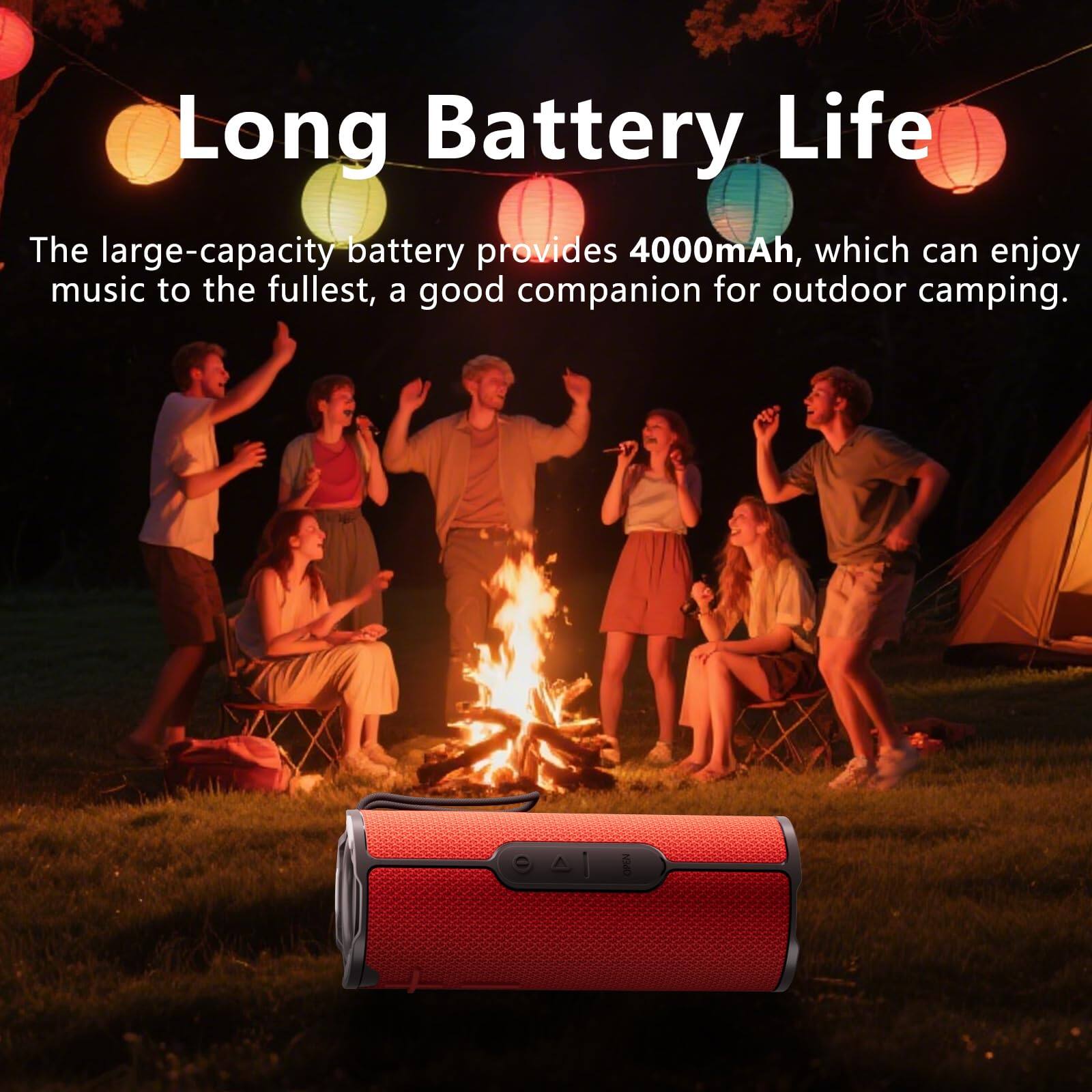 Long Battery Life

The large-capacity battery provides 4000mAh, which can enjoy music to the fullest, a good companion for outdoor camping.