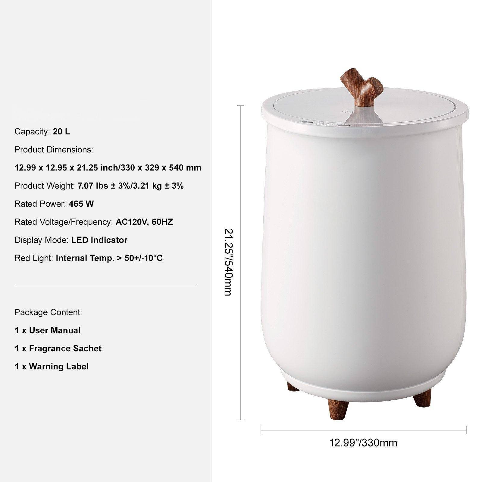 Capacity: 20 L

Product Dimensions: 12.99 x 12.95 x 21.25 inch / 330 x 329 x 540 mm

Product Weight: 7.07 lbs ± 3% / 3.21 kg ± 3%

Rated Power: 465 W

Rated Voltage/Frequency: AC120V, 60Hz

Display Mode: LED Indicator

Red Light: Internal Temp. > 50+/-10°C

Package Content:
- 1 x User Manual
- 1 x Fragrance Sachet
- 1 x Warning Label