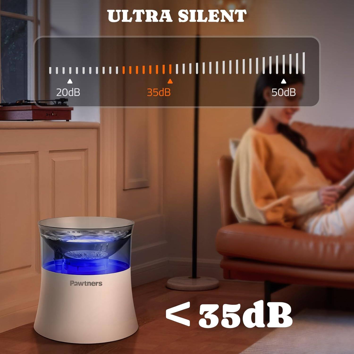 ULTRA SILENT  
20dB 35dB 50dB  
Pawtners  
< 35dB
