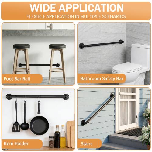 WIDE APPLICATION  
FLEXIBLE APPLICATION IN MULTIPLE SCENARIOS  

Foot Bar Rail  
Bathroom Safety Bar  
Item Holder  
Stairs