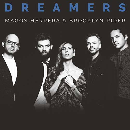 DREAMERS  
MAGOS HERRERA & BROOKLYN RIDER