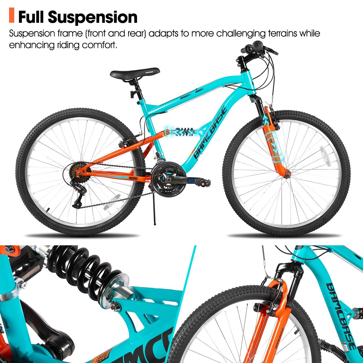 Full Suspension  
Suspension frame (front and rear) adapts to more challenging terrains while enhancing riding comfort.