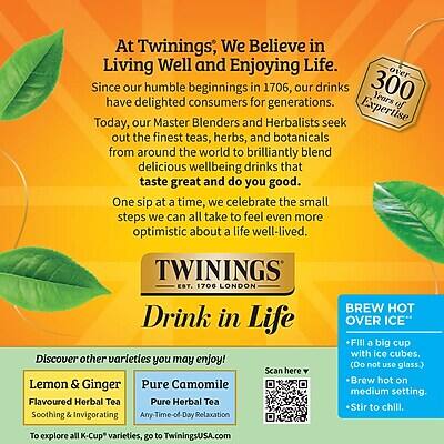 At Twinings, We Believe in Living Well and Enjoying Life. Since our humble beginnings in 1706, our drinks have delighted consumers for 300 years. Today, our Master Blenders and Herbalists seek out the finest teas, herbs, and botanicals from around the world to brilliantly blend delicious wellbeing drinks that taste great and do you good. One sip at a time, we celebrate the small steps we can all take to feel even more optimistic about a life well-lived.

TWININGS EST. 1706 LONDON

Drink in Life

Discover other varieties you may enjoy!
- Lemon & Ginger Flavoured Herbal Tea
- Pure Camomile Flavoured Herbal Tea

Soothing & Invigorating
Any-Time-of-Day Relaxation

BREW HOT OVER ICE
- Fill a big cup with ice cubes. (Do not use glass.)
- Brew hot on medium setting.
- Stir to chill.

To explore all K-Cup* varieties, go to TwiningsUSA.com

Scan here