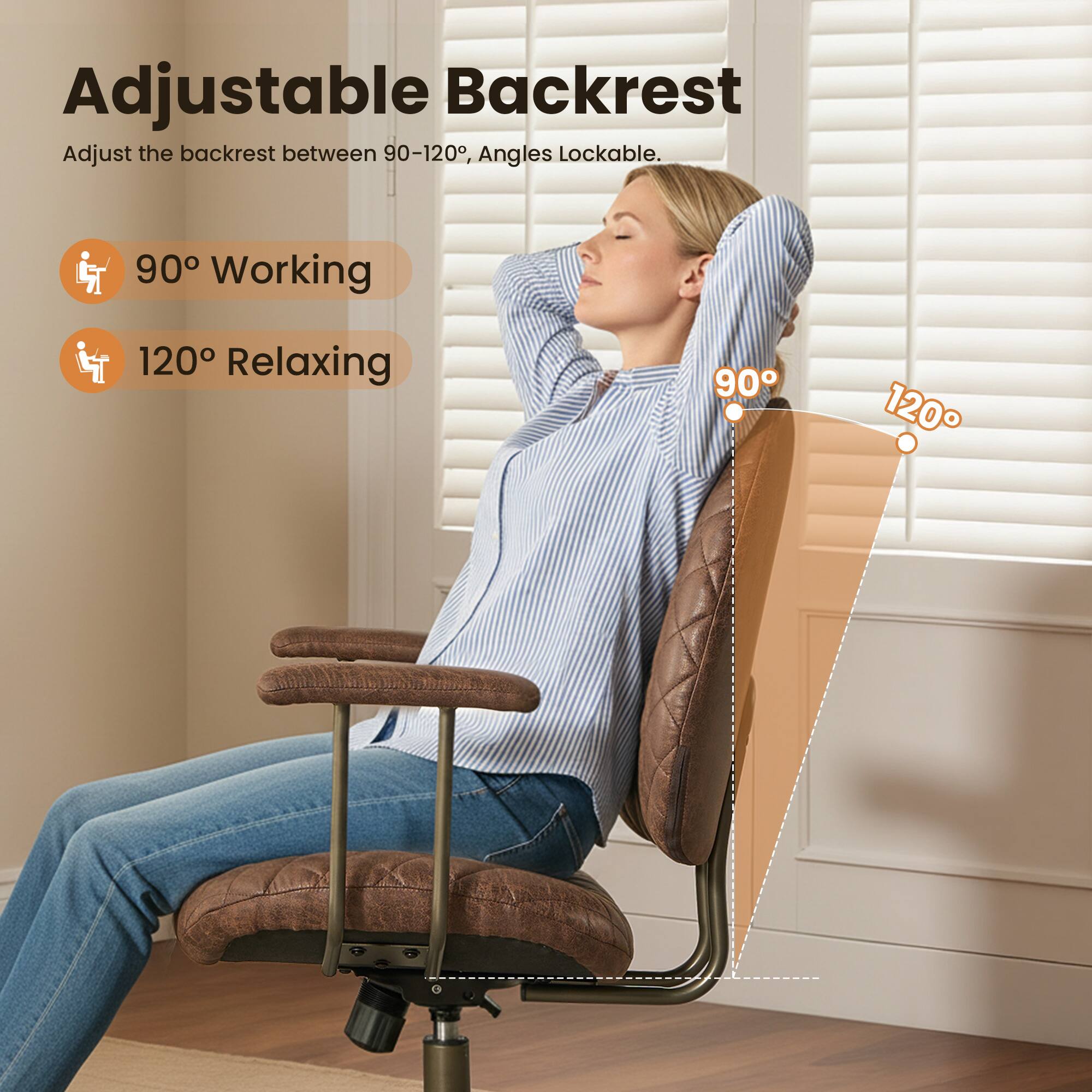 Adjustable Backrest  
Adjust the backrest between 90-120°, Angles Lockable.  

90° Working  
120° Relaxing