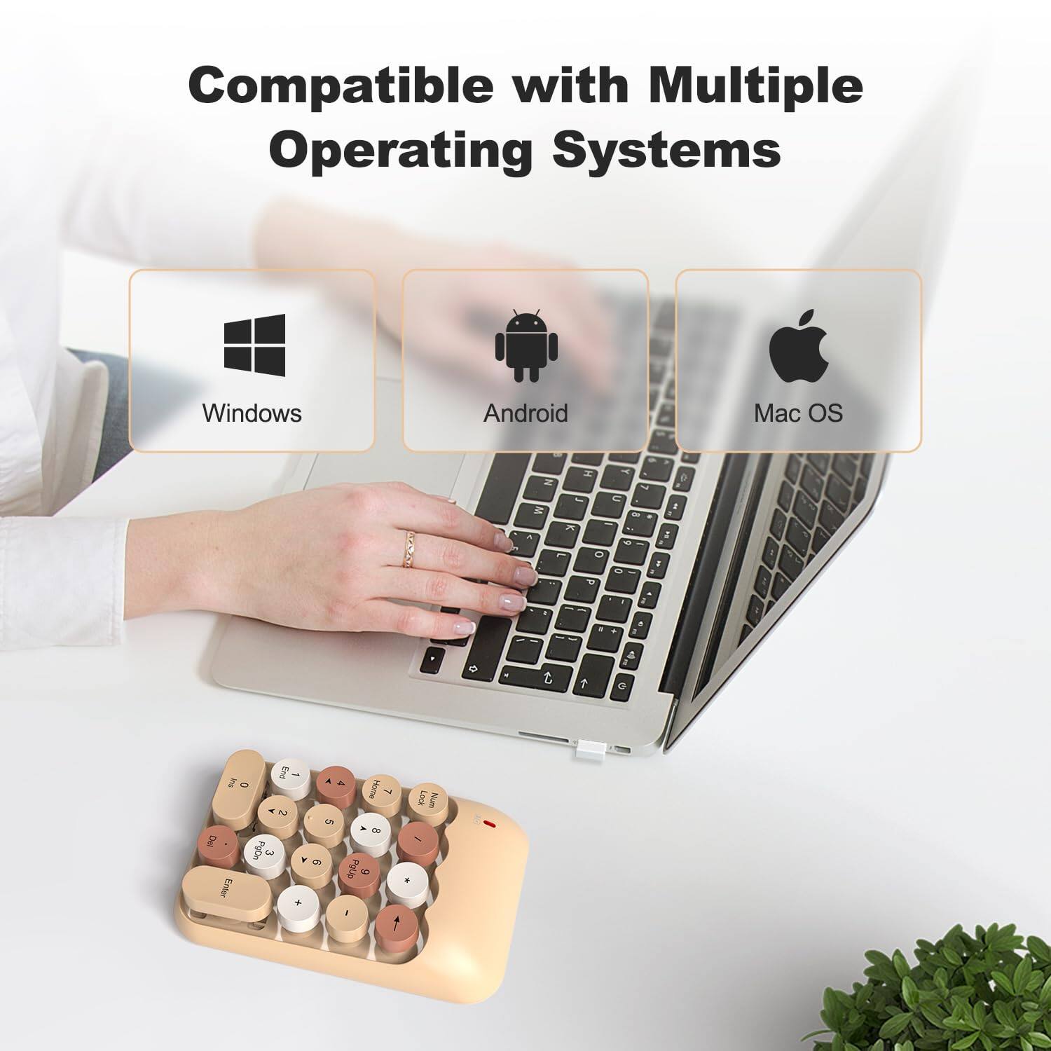 Compatible with Multiple Operating Systems  
Windows  
Android  
Mac OS