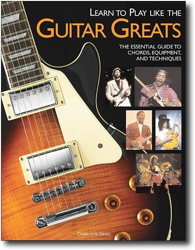 Front Standard. Hal Leonard - Charlotte Greig: Learn To Play Like the Guitar Greats.