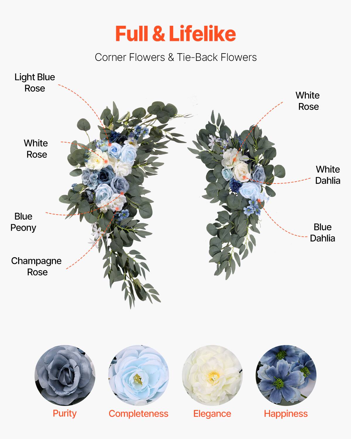 Full & Lifelike  
Corner Flowers & Tie-Back Flowers  

- Light Blue Rose  
- White Rose  
- Blue Peony  
- Champagne Rose  
- White Dahlia  
- Blue Dahlia  

Purity  
Completeness  
Elegance  
Happiness