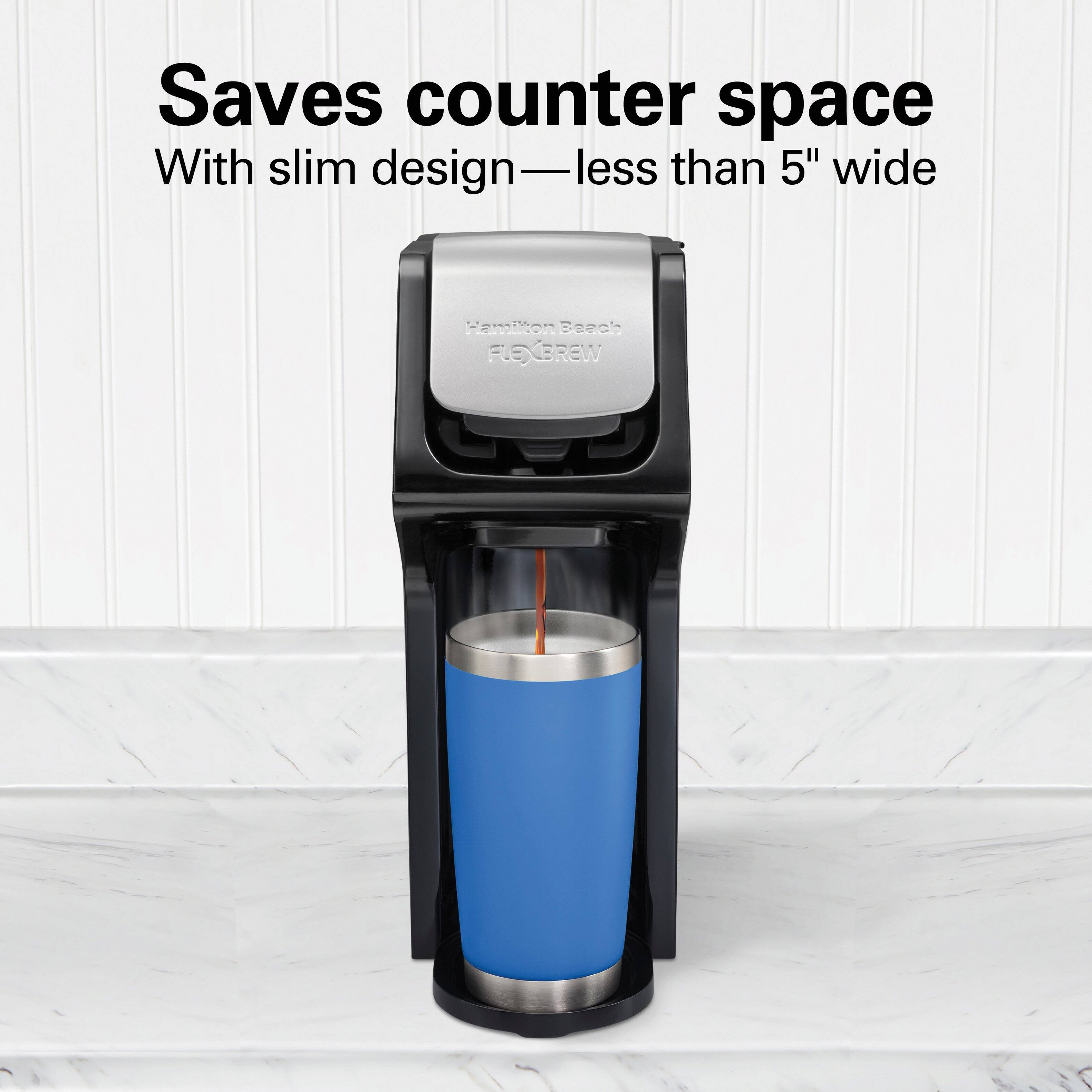 Saves counter space  
With slim design—less than 5" wide  

Hamilton Beach FLEXBREW