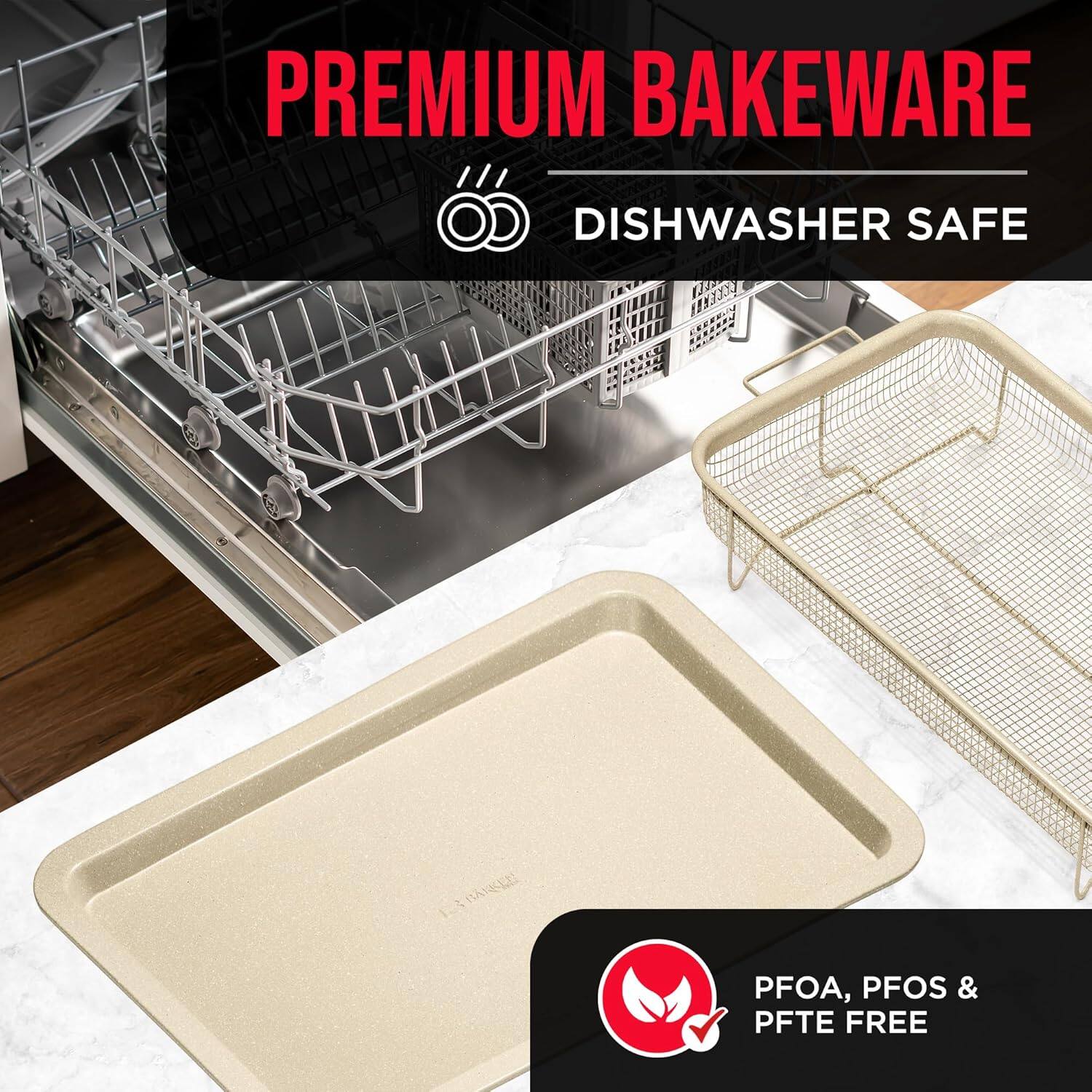 PREMIUM BAKEWARE
DISHWASHER SAFE
PFOA, PFOS & PFTE FREE