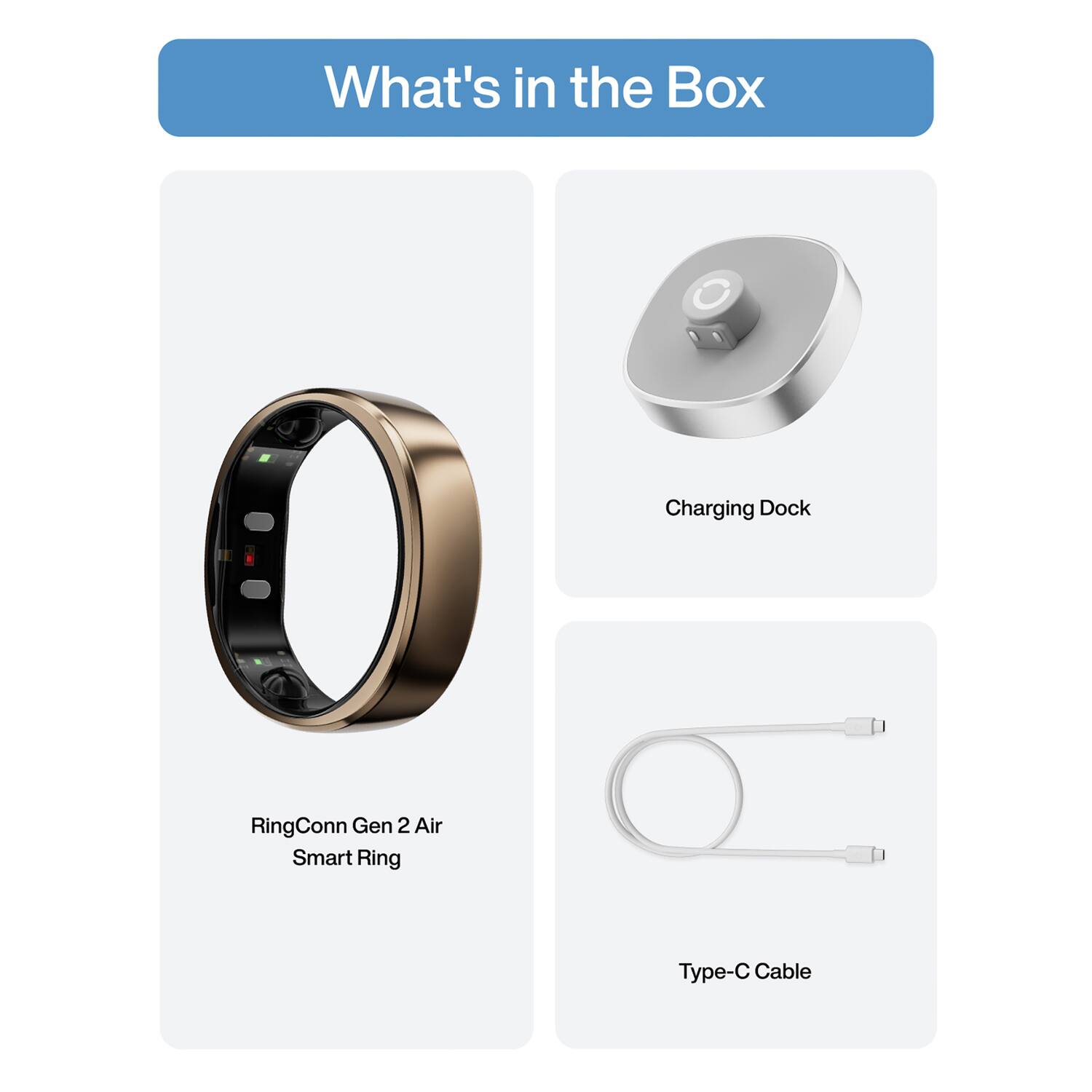 What's in the Box
- Charging Dock
- RingConn Gen 2 Air Smart Ring
- Type-C Cable