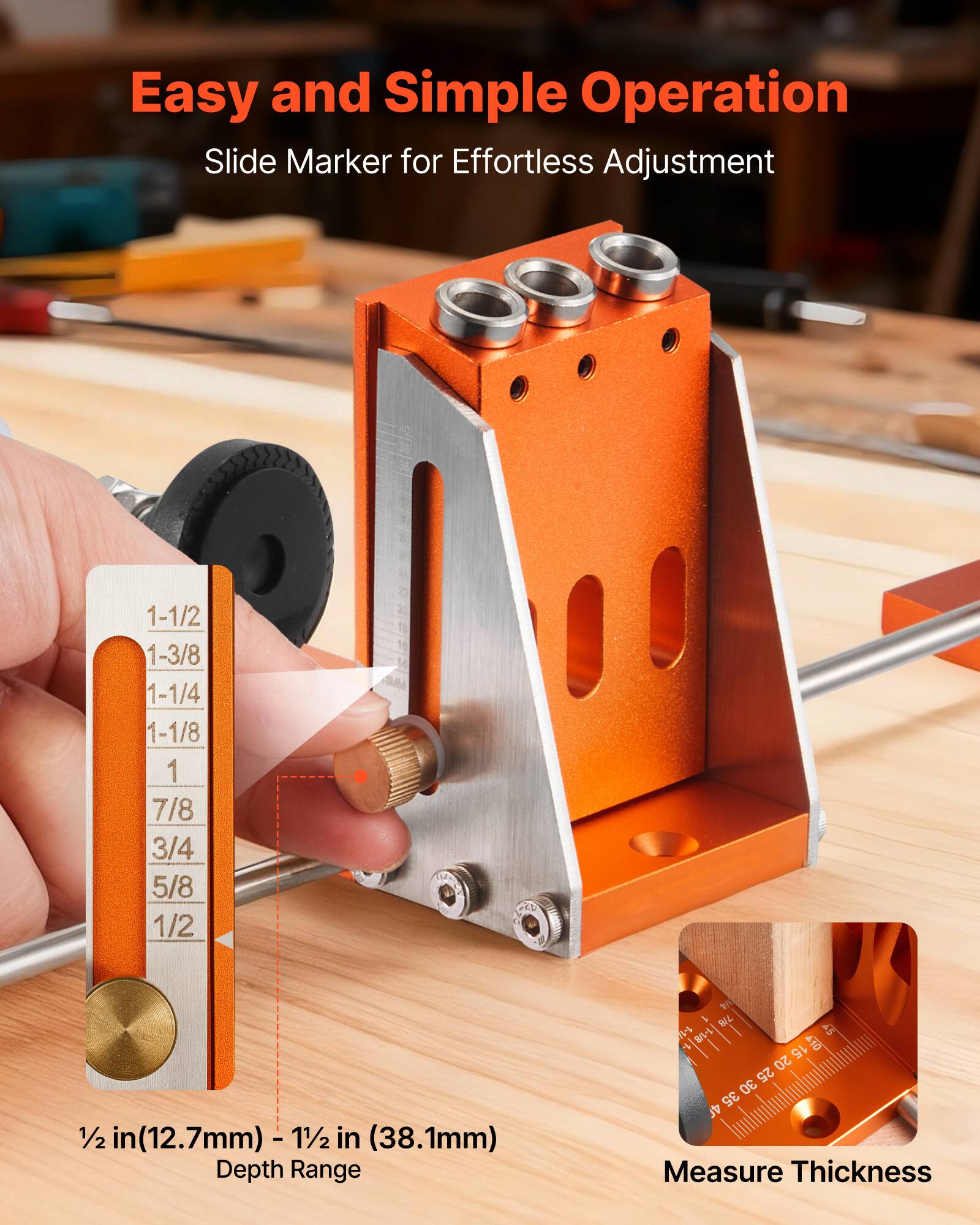 Easy and Simple Operation  
Slide Marker for Effortless Adjustment  

1-1/2  
1-3/8  
1-1/4  
1-1/8  
1  
7/8  
3/4  
5/8  
1/2  

1/2 in (12.7mm) - 1 1/2 in (38.1mm) Depth Range  

Measure Thickness