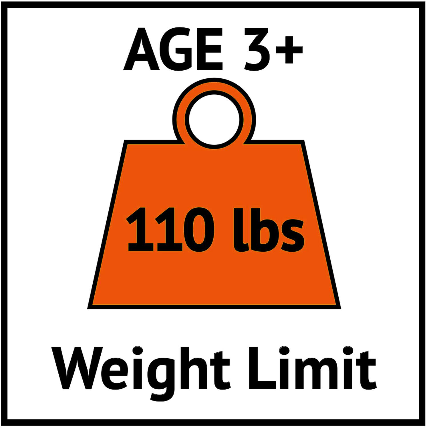 AGE 3+  
110 lbs  
Weight Limit