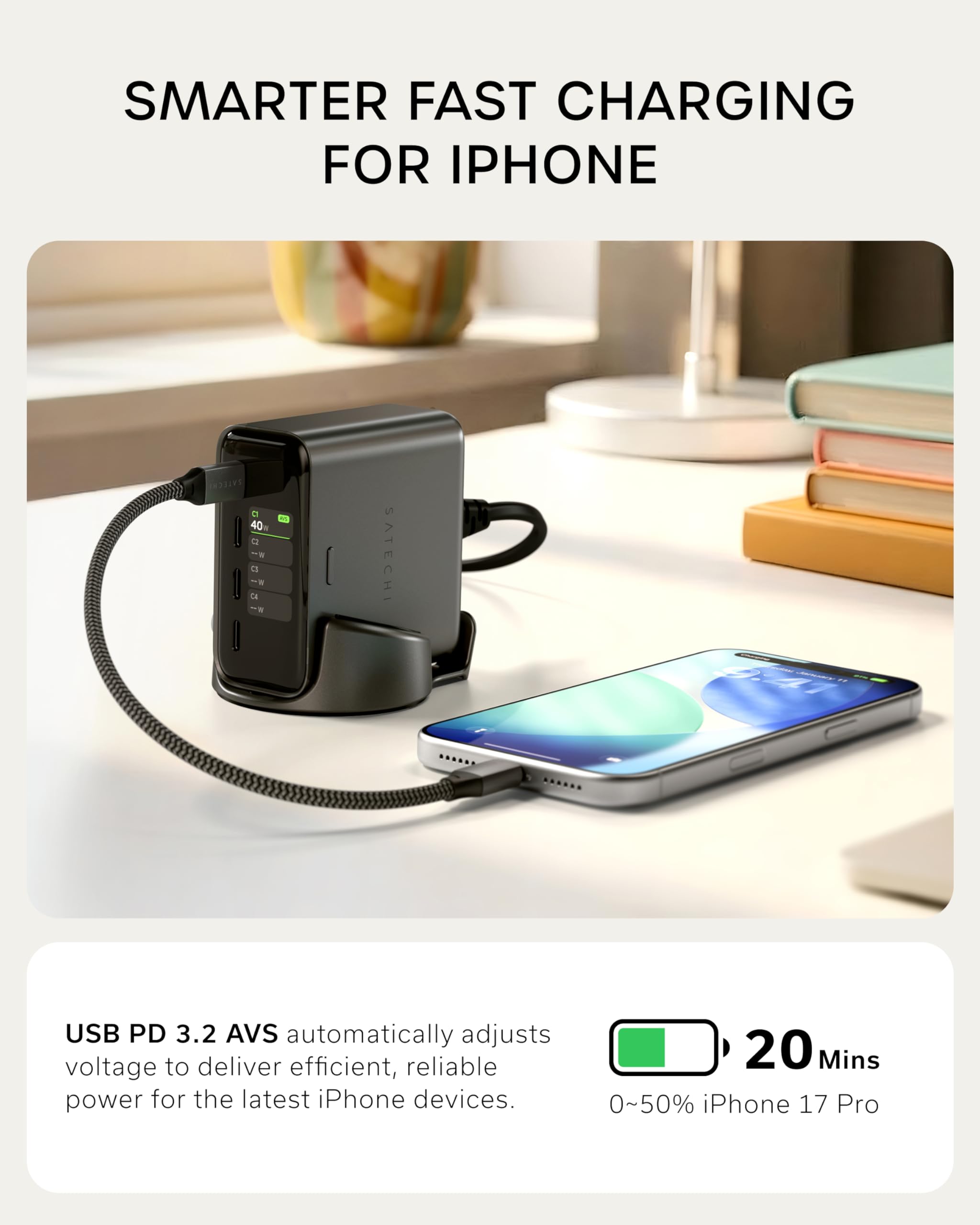 SMARTER FAST CHARGING FOR IPHONE

USB PD 3.2 AVS automatically adjusts voltage to deliver efficient, reliable power for the latest iPhone devices.

20 Mins 0~50% iPhone 17 Pro