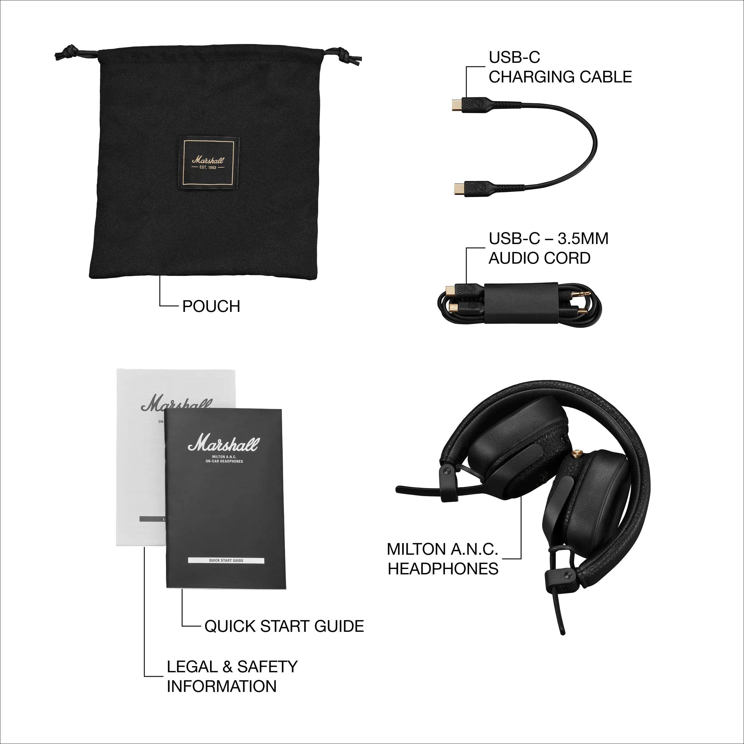 USB-C Charging Cable  
USB-C - 3.5MM Audio Cord  
Pouch  
Quick Start Guide  
Legal & Safety Information  
Milton A.N.C. Headphones