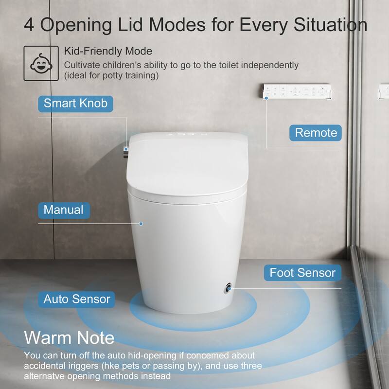 4 Opening Lid Modes for Every Situation

- Kid-Friendly Mode
  - Cultivate children's ability to go to the toilet independently (ideal for potty training)

- Smart Knob
- Remote
- Manual
- Foot Sensor
- Auto Sensor

Warm Note
You can turn off the auto hid-opening if concerned about accidental triggers (hke pets or passing by), and use three alternative opening methods instead.
