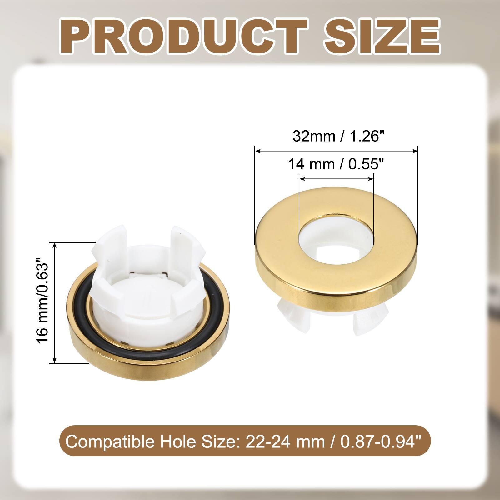 PRODUCT SIZE

32mm / 1.26"  
14 mm / 0.55"  
16 mm / 0.63"  

Compatible Hole Size: 22-24 mm / 0.87-0.94"