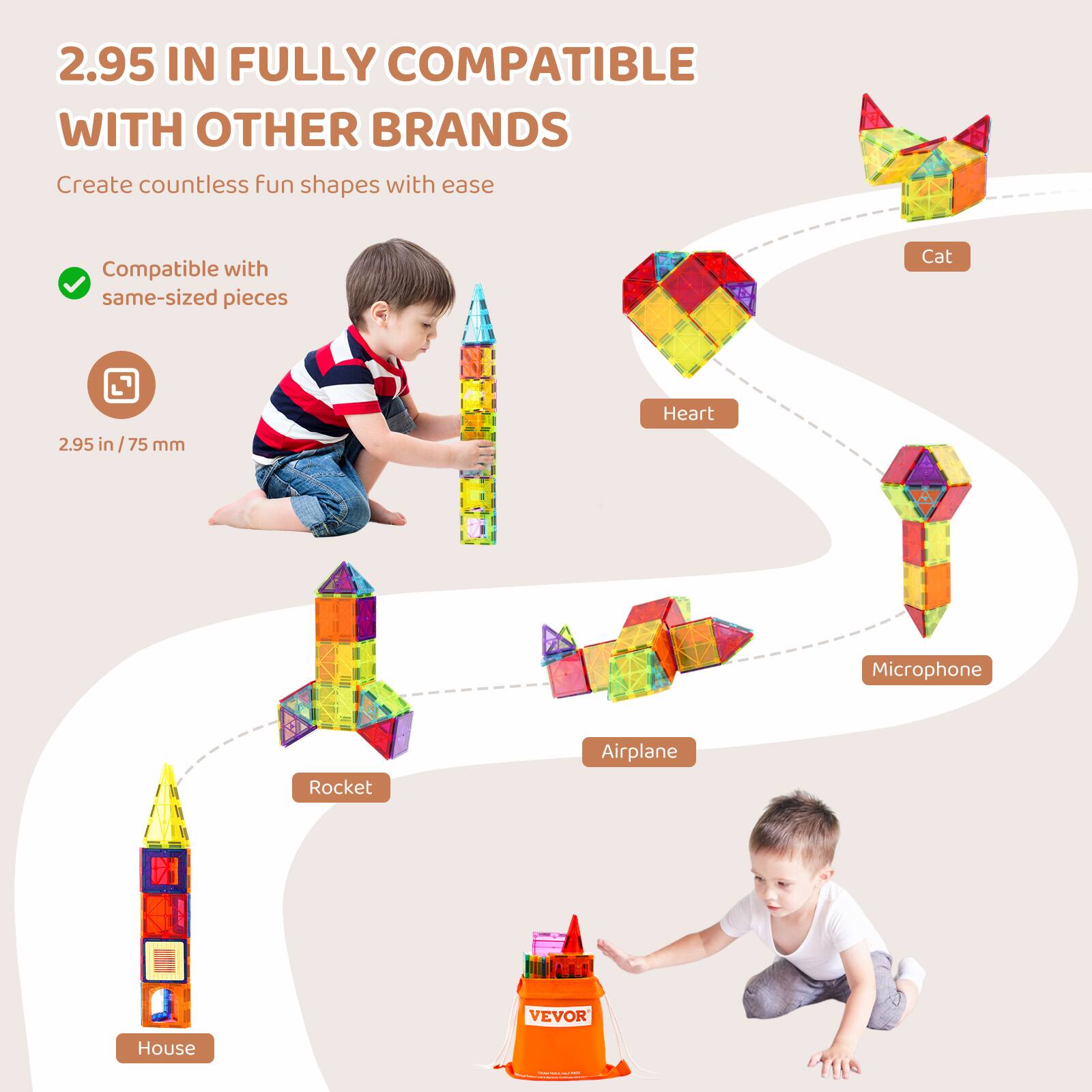 2.95 IN FULLY COMPATIBLE WITH OTHER BRANDS

Create countless fun shapes with ease

Compatible with same-sized pieces

2.95 in / 75 mm

- Cat
- Heart
- Microphone
- Airplane
- Rocket
- House