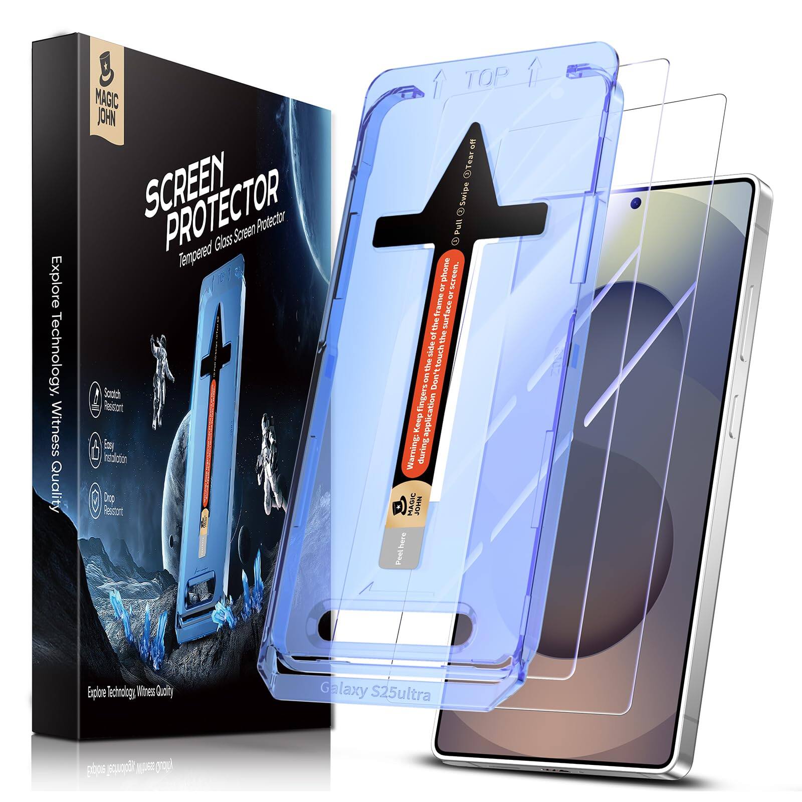 Explore Technology, Witness Quality

MAGIC JOHN SCREEN PROTECTOR
Tempered Glass Screen Protector

Explore Technology, Witness Quality

Galaxy S25ultra

Screen Protector
Tempered Glass Screen Protector

Scratch Resistant
Easy Installation
Drop Resistant

Warning: Do not slide the phone screen or the frame surface of the side touch the on Don't fingers application Keep Warning: during D MAGIC JOHN here Peel

TOP