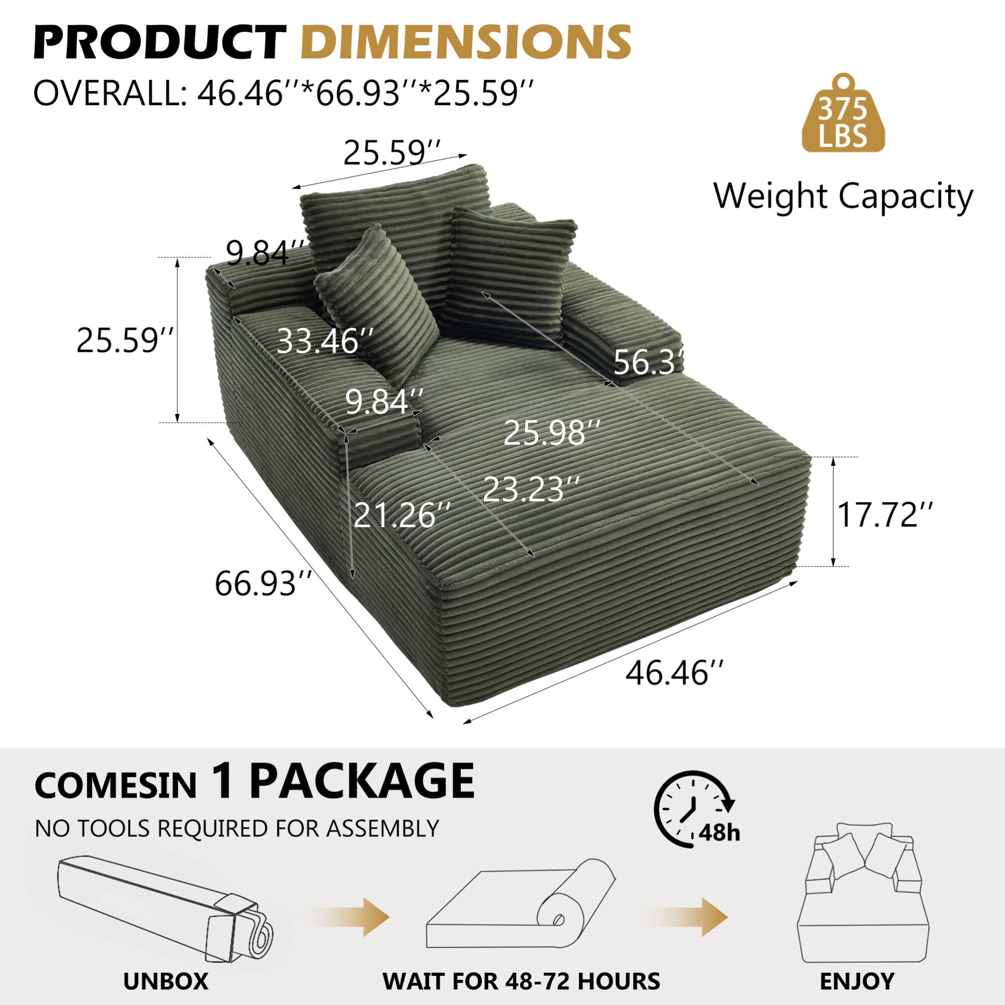 PRODUCT DIMENSIONS  
OVERALL: 46.46" x 66.93" x 25.59"  
Weight Capacity: 375 LBS  

COMES IN 1 PACKAGE  
NO TOOLS REQUIRED FOR ASSEMBLY  
UNBOX  
WAIT FOR 48-72 HOURS  
ENJOY