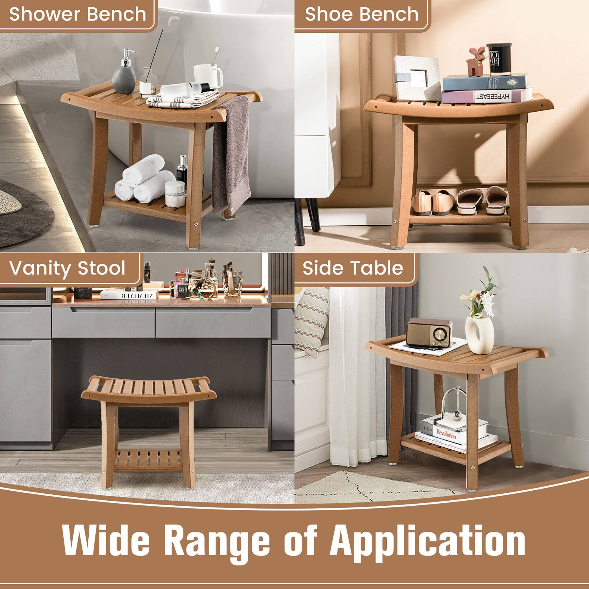 Shower Bench  
Shoe Bench  
Vanity Stool  
Side Table  

Wide Range of Application